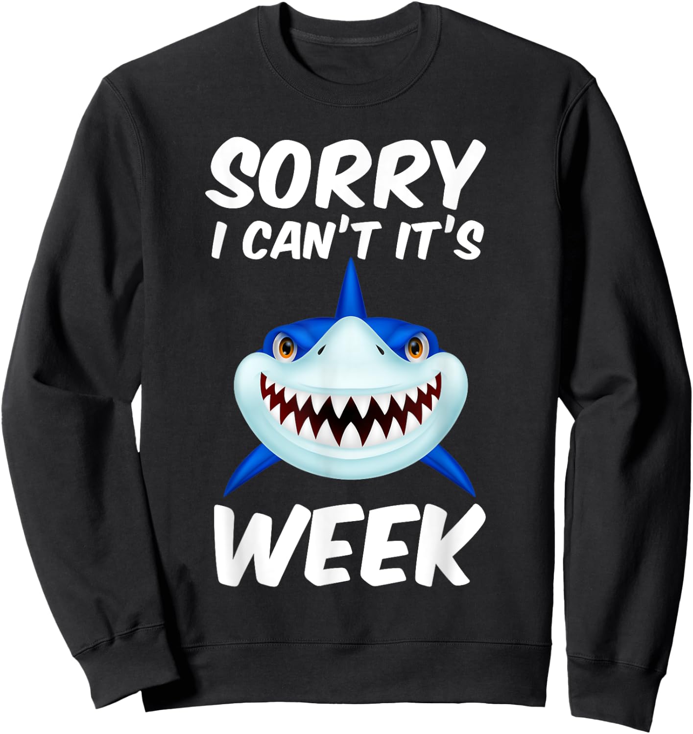 Sorry I Can't It's Week Funny Shark Gift Sweatshirt - Sweatshirt | Black