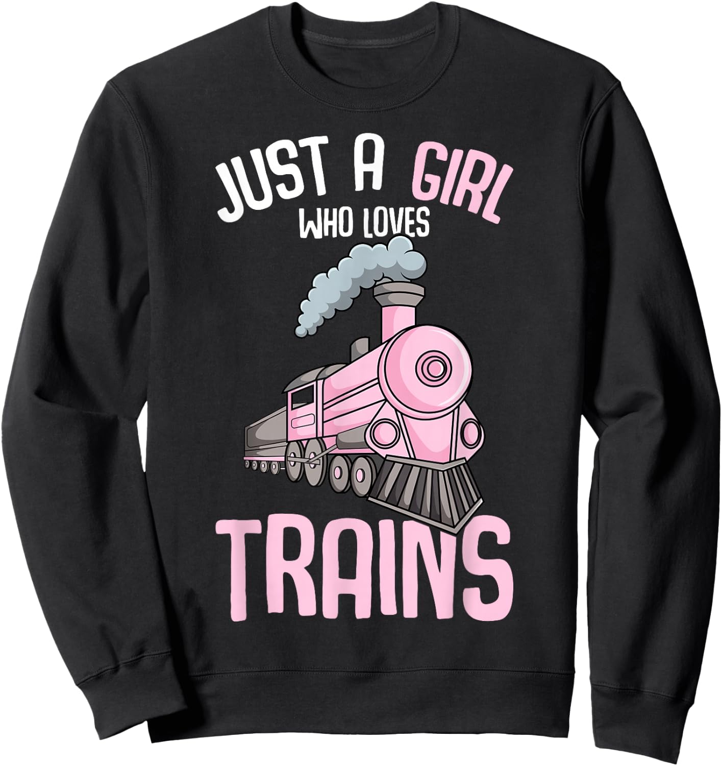 Just a Girl who Loves Trains Locomotive Train Toddler Kids Sweatshirt - Sweatshirt | Black