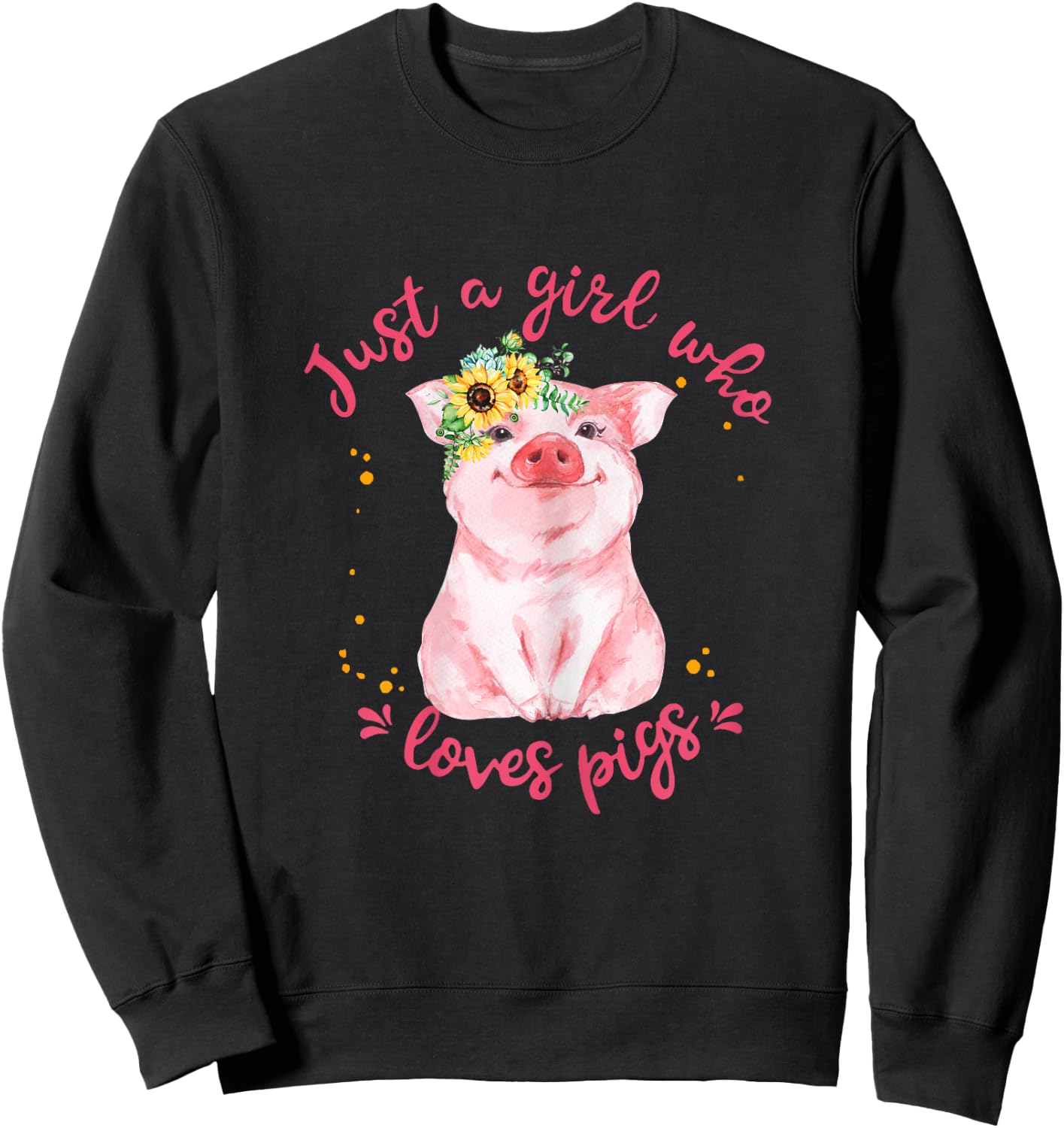 Just A Girl Who Loves Pigs Sunflower Cute Pig Lover Sweatshirt - Sweatshirt | Black