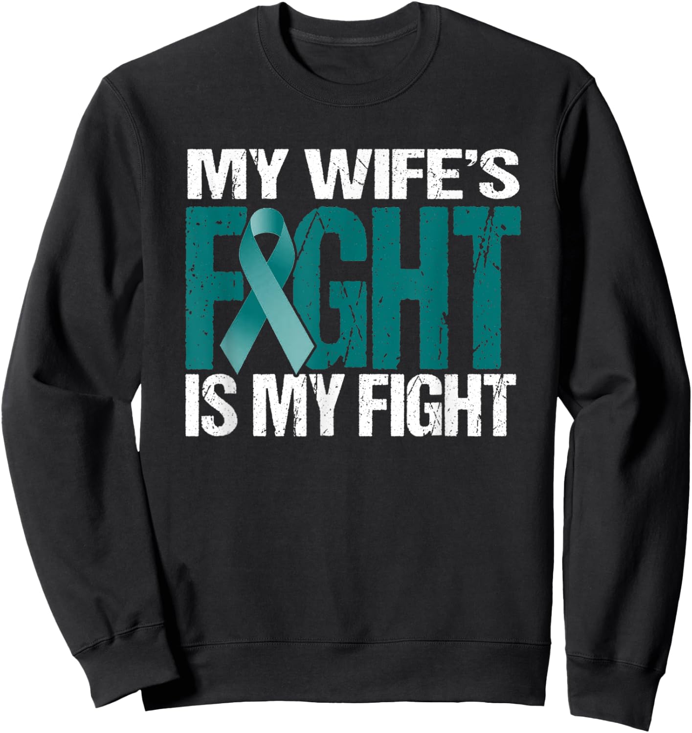 My Wife's Fight Is My Fight MG Warrior Teal Ribbon Sweatshirt - Sweatshirt | Black