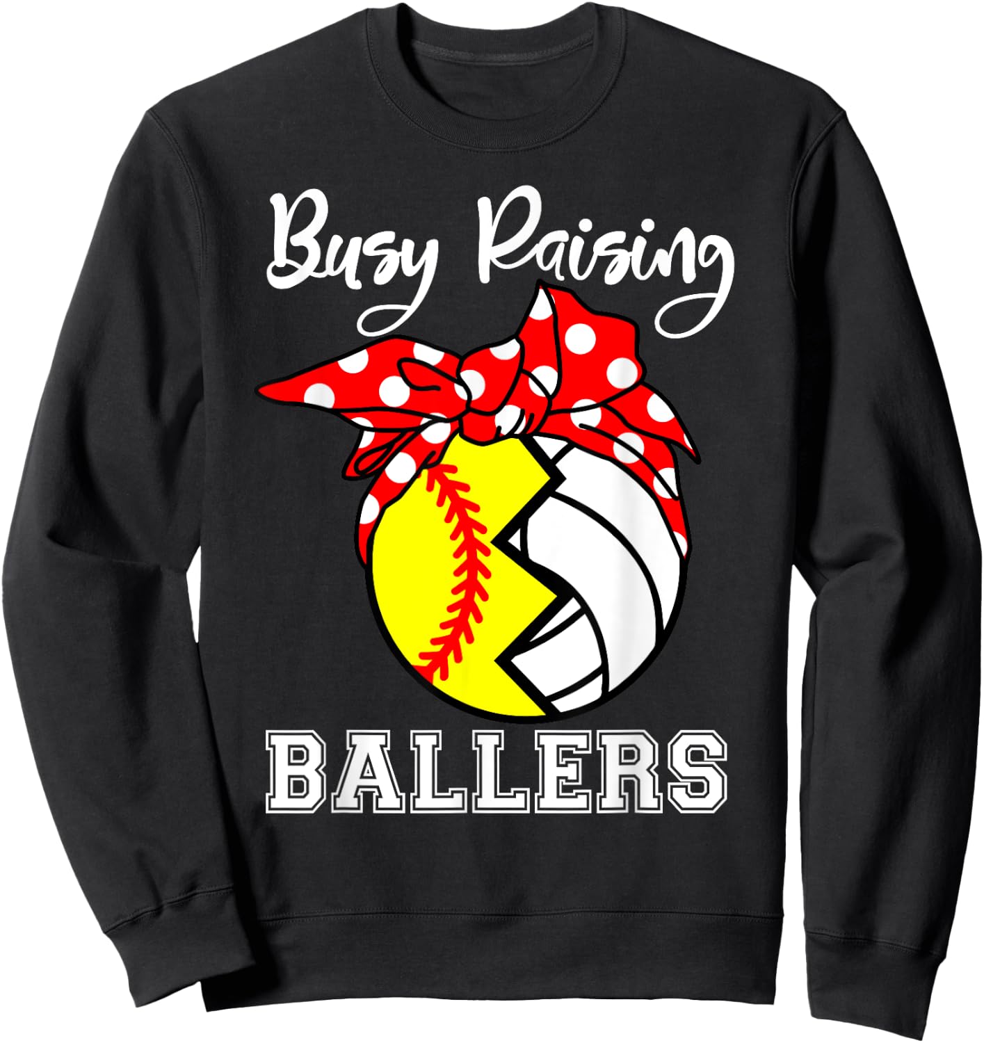 Busy Raising Ballers Funny Softball Volleyball Mom Sweatshirt - Sweatshirt | Black