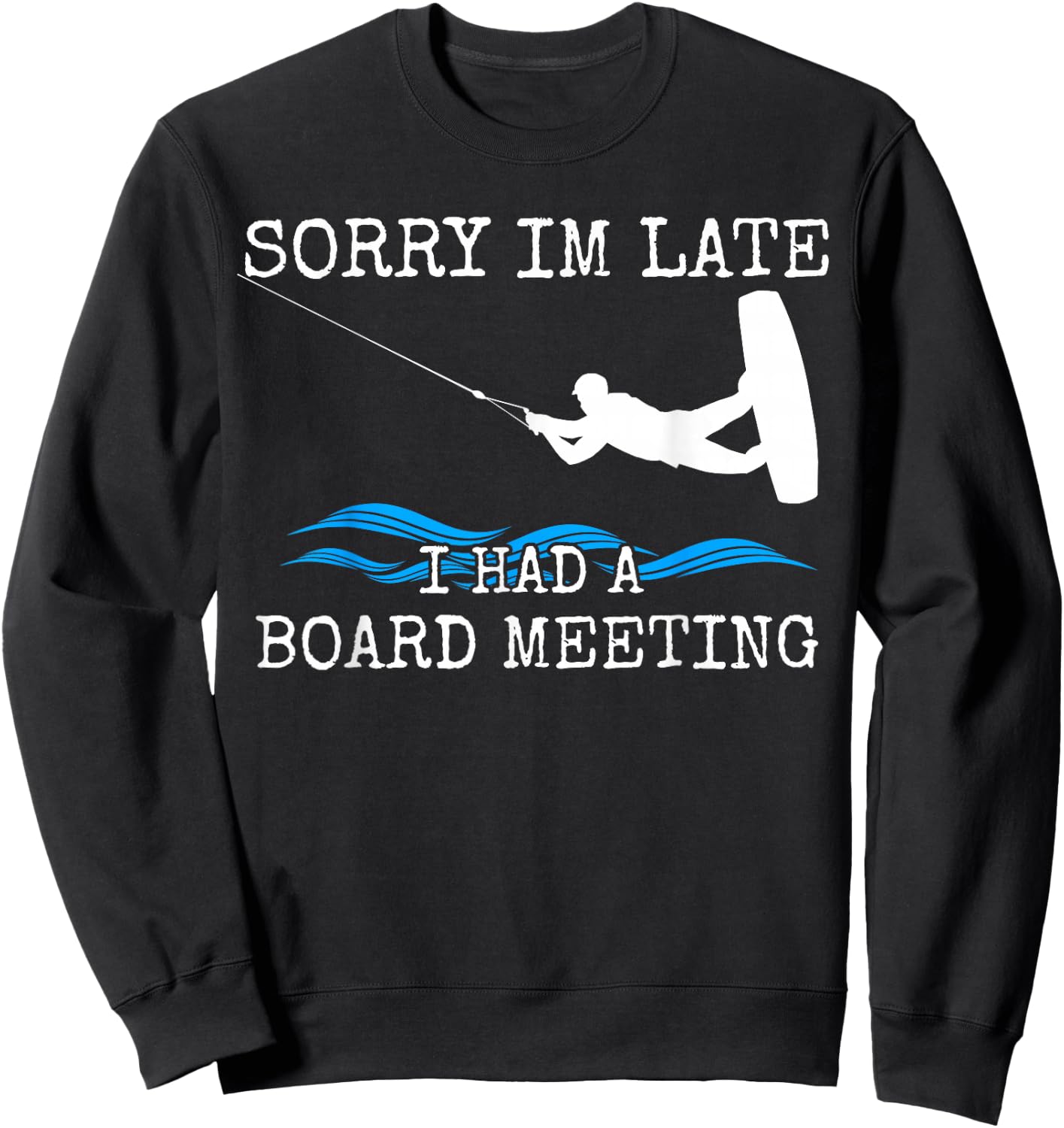 Wakeboarding Funny Wakeboard Gift Slogan Sweatshirt - Sweatshirt | Black