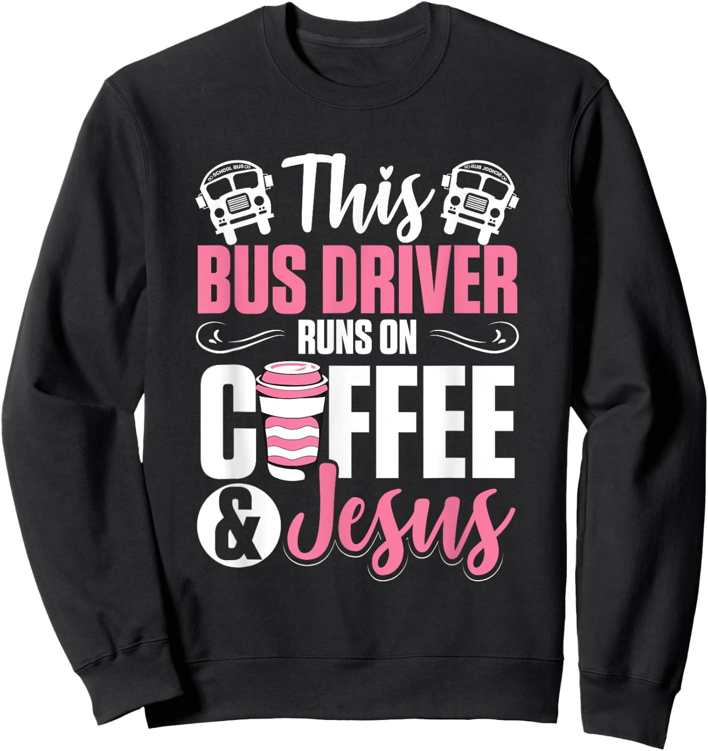 Women School Bus Driver Bus Driver Runs On Coffee And Jesus Sweatshirt - Sweatshirt | Black