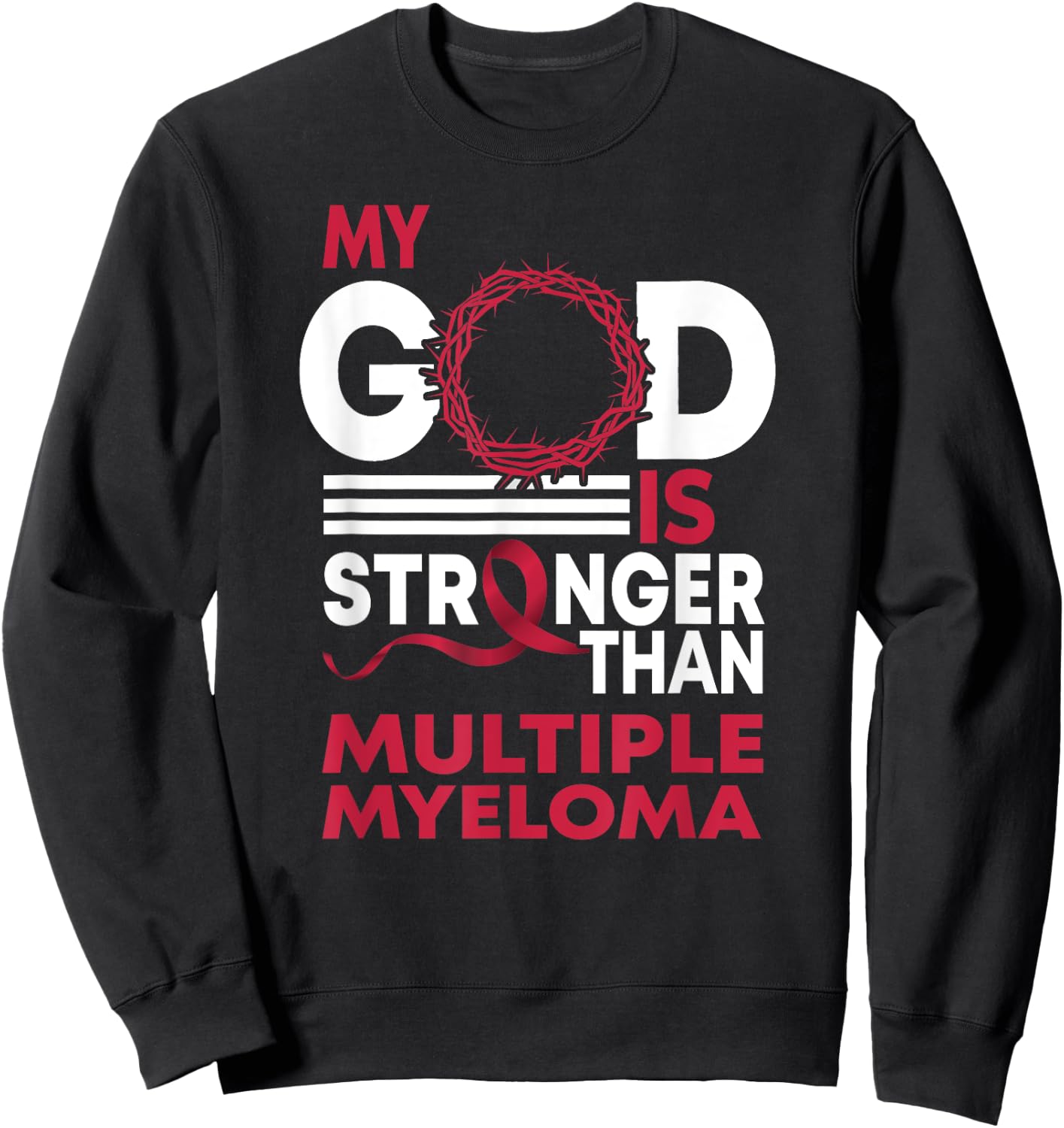 Faith My God Is Stronger Than Multiple Myeloma Awareness Sweatshirt - Sweatshirt | Black
