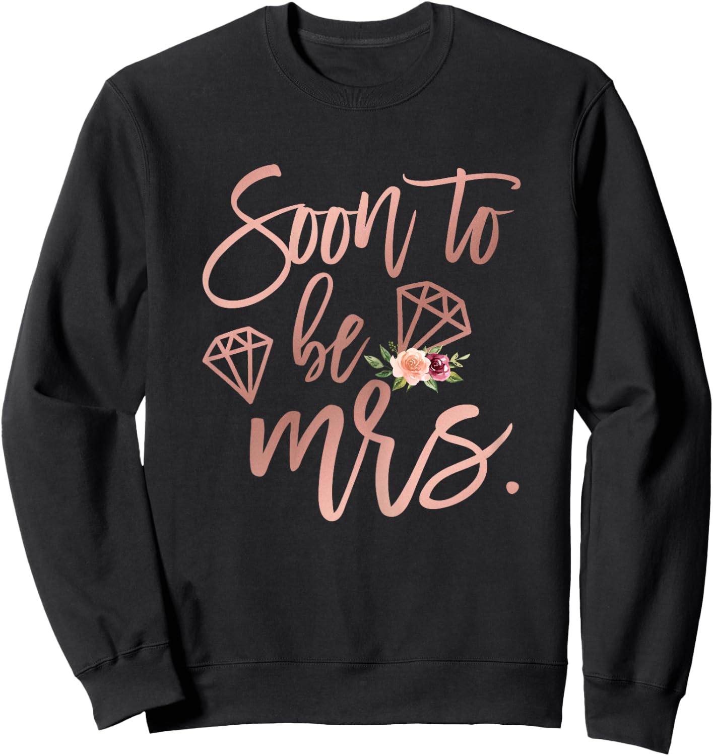 Soon to be Mrs for Bride Future Wife Engaged Women Wedding Sweatshirt - Sweatshirt | Black