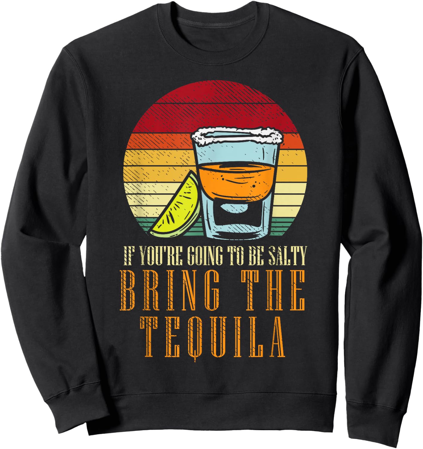 Going Salty Bring Tequila Funny Cinco De Mayo Drinking Pun Sweatshirt - Sweatshirt | Black