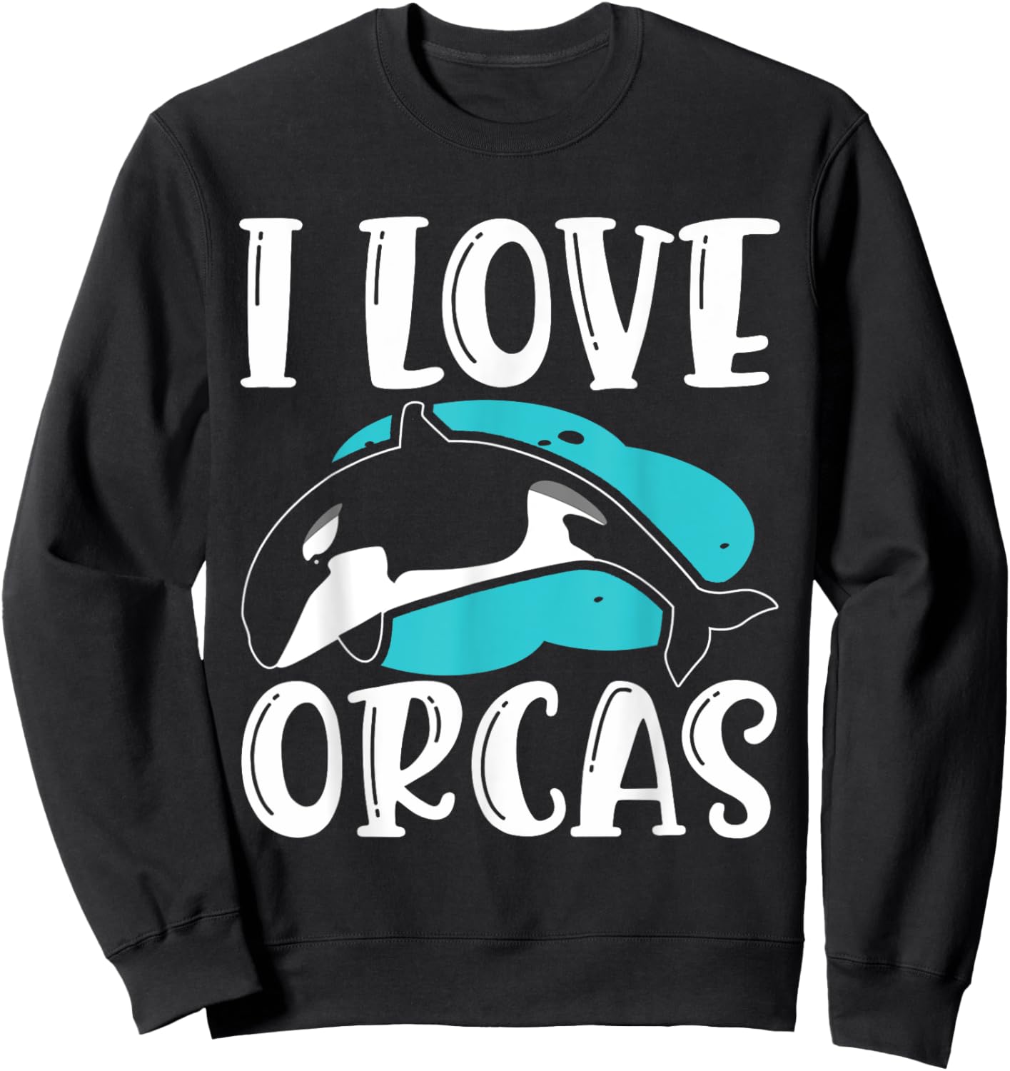 I Love Orcas Protect Sea Whale Orca Sweatshirt - Sweatshirt | Black
