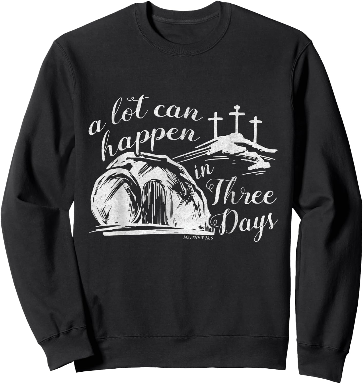 A Lot Can Happen In Three Days Easter Resurrection Christian Sweatshirt - Sweatshirt | Black
