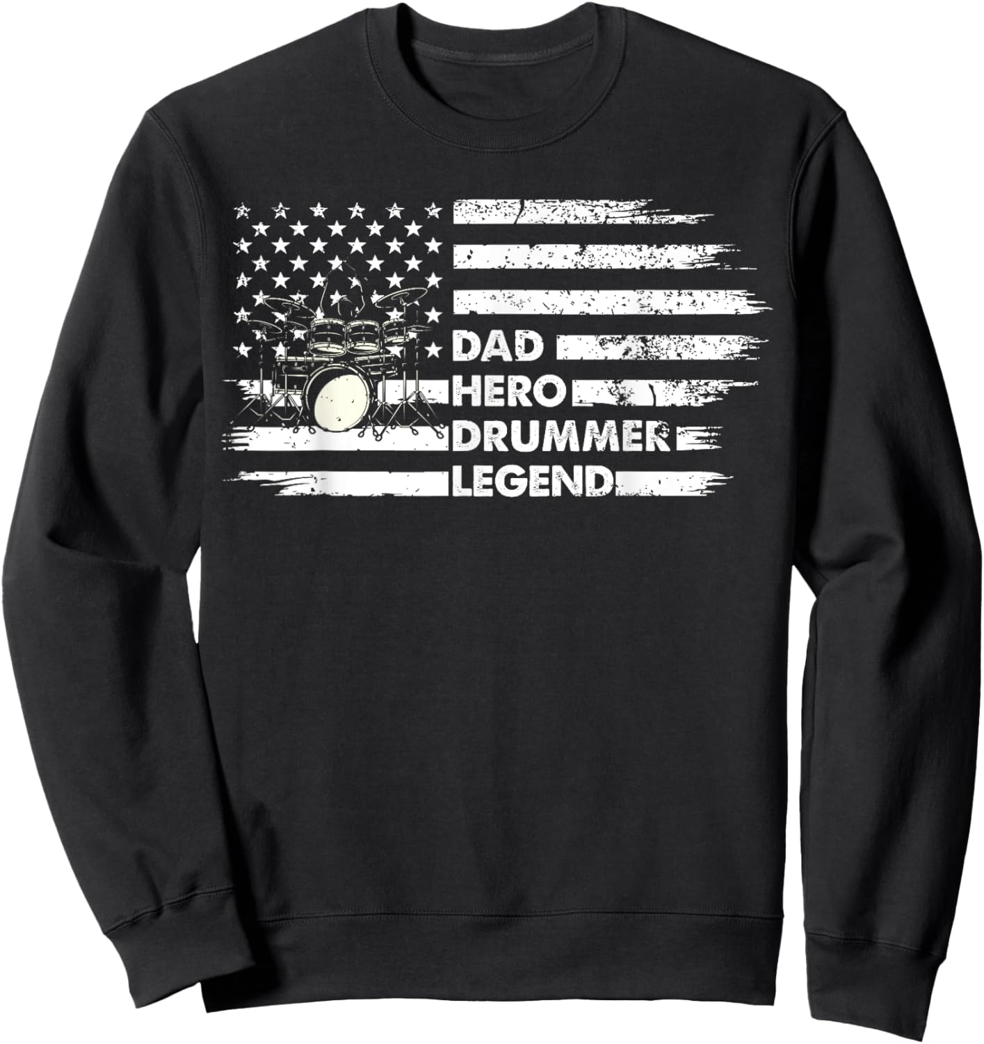 Distressed Drum Set Dad Hero Drummer Legend Fathers Day Sweatshirt - Sweatshirt | Black