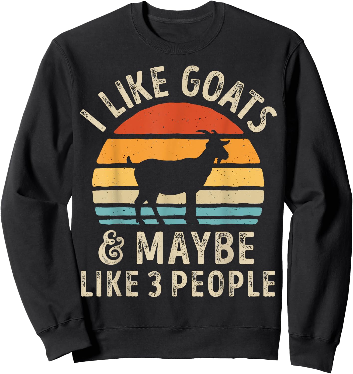 I Like Goats And Maybe Like 3 People Goat Farm Farmer Retro Sweatshirt - Sweatshirt | Black