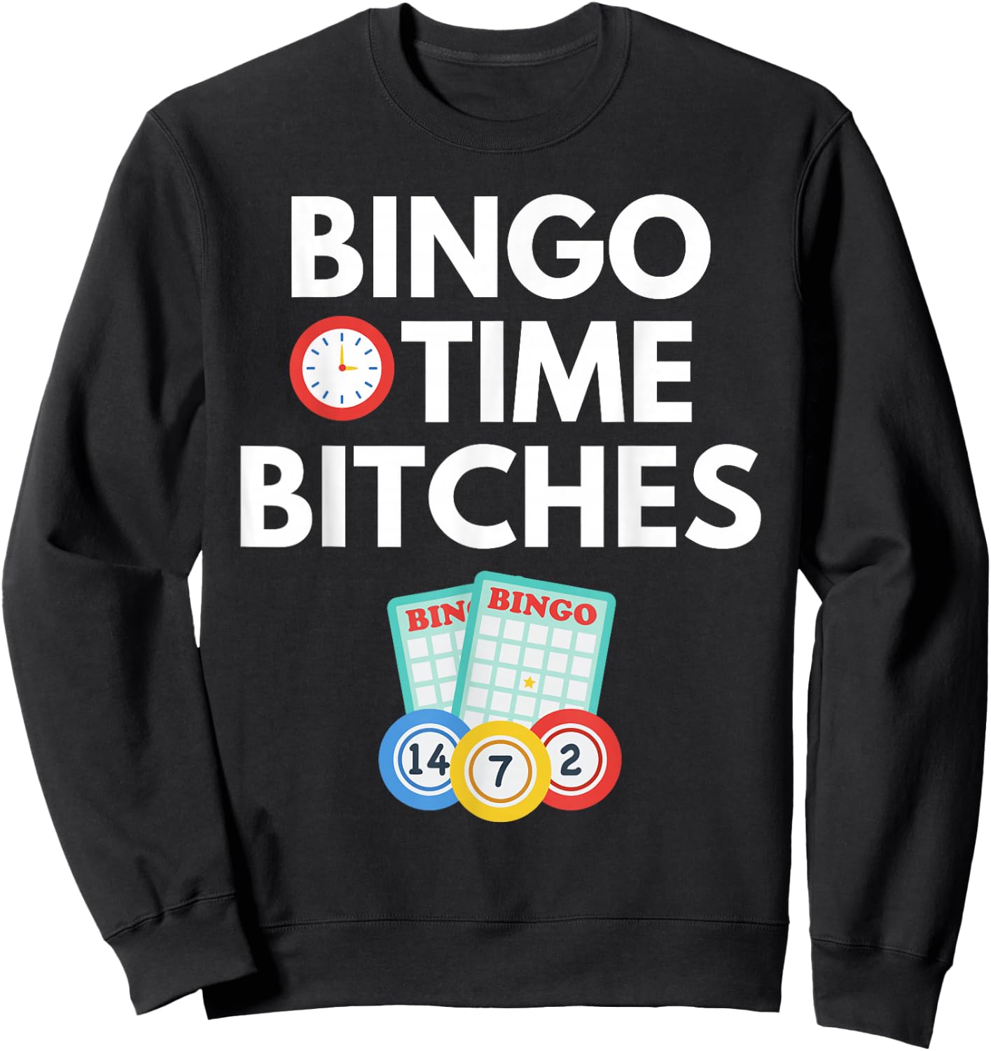 Bingo Time Bitches Funny Bingo Player Game Lover Gift Humor Small Sweatshirt - Sweatshirt | Black