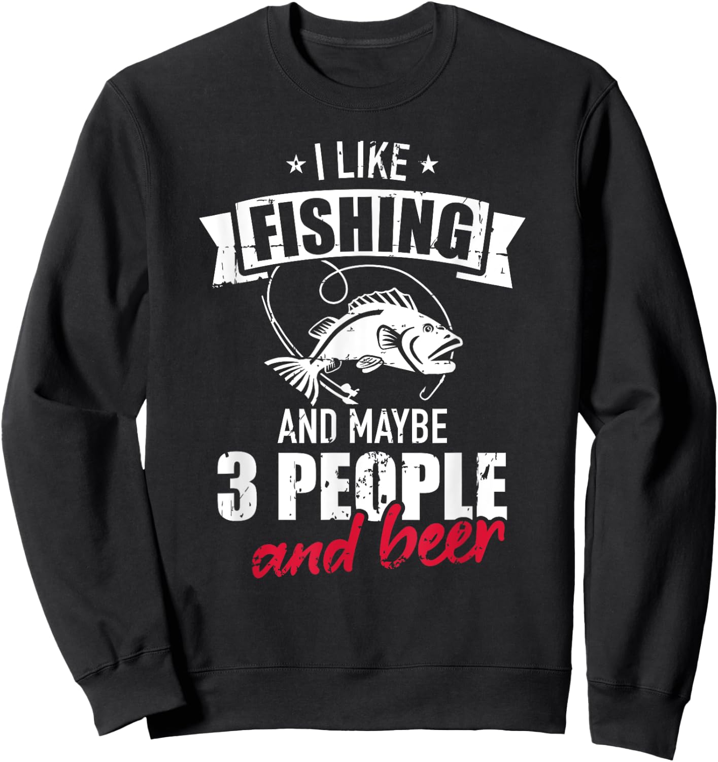 I like fishing and maybe three people and beer Sweatshirt - Sweatshirt | Black