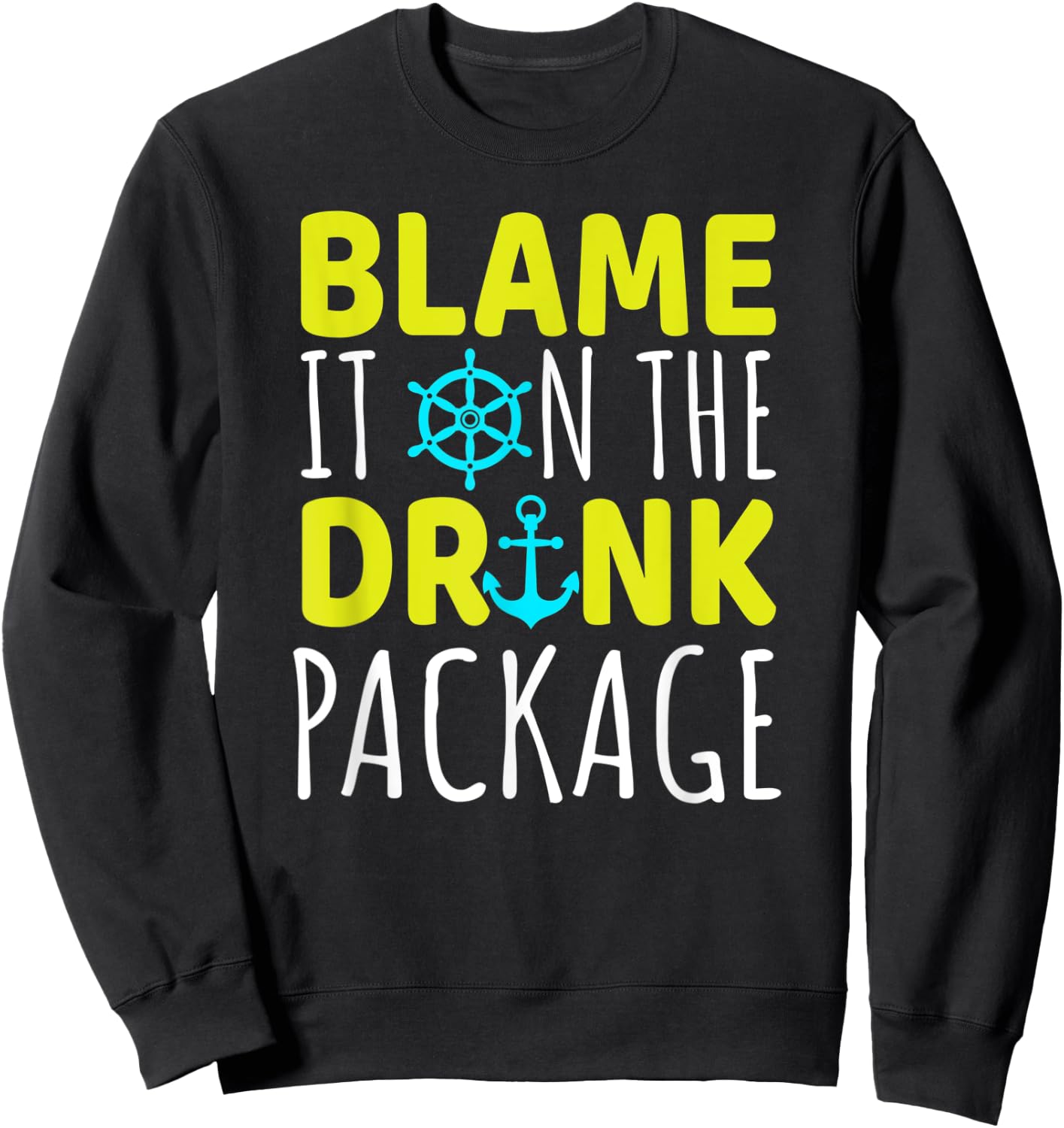 Blame It On The Drink Package Funny Cruise Sweatshirt - Sweatshirt | Black