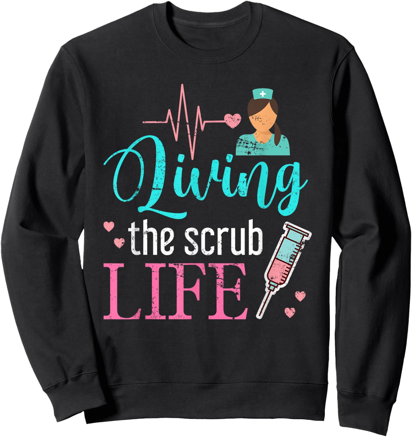 Living The Scrub Life Nurse Sweatshirt - Sweatshirt | Black