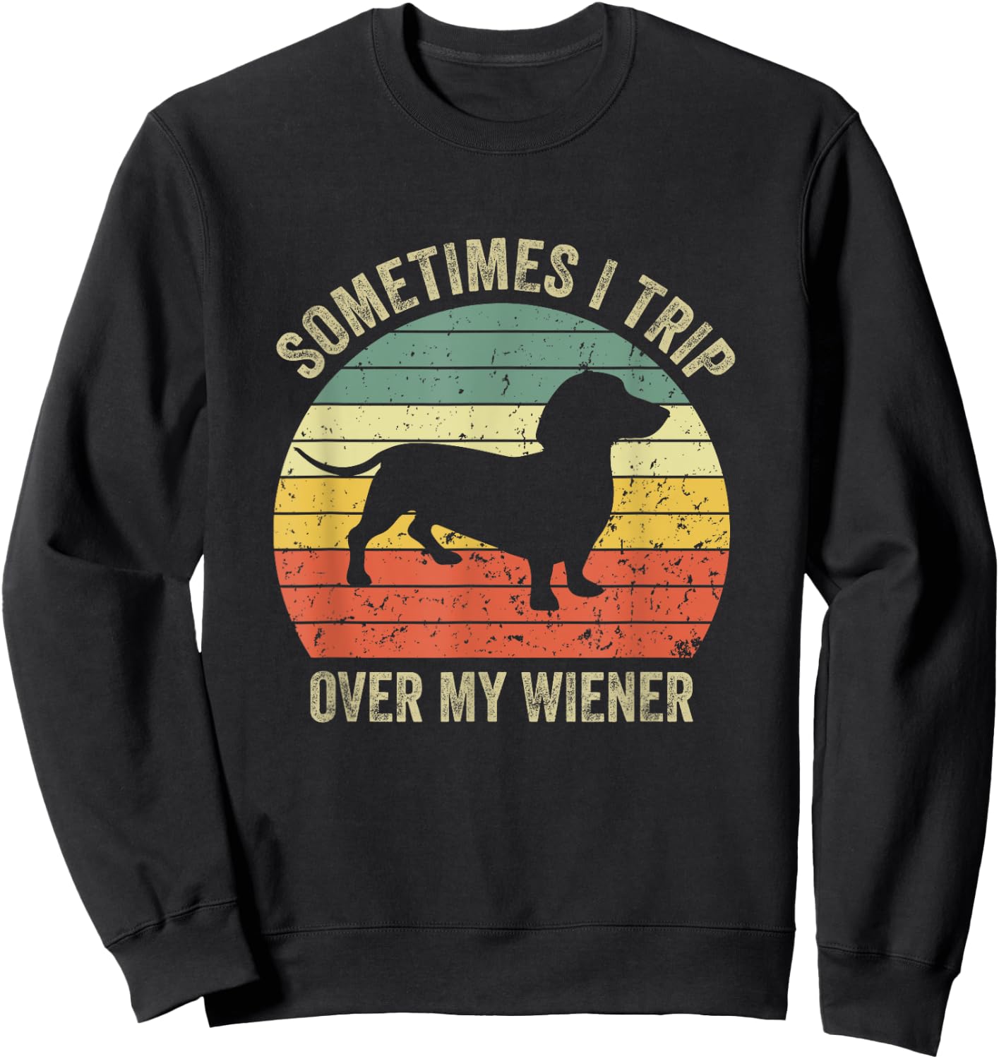 Sometimes I Trip Over My Wiener Dog Funny Dachshund Mama Women Sweatshirt - Sweatshirt | Black