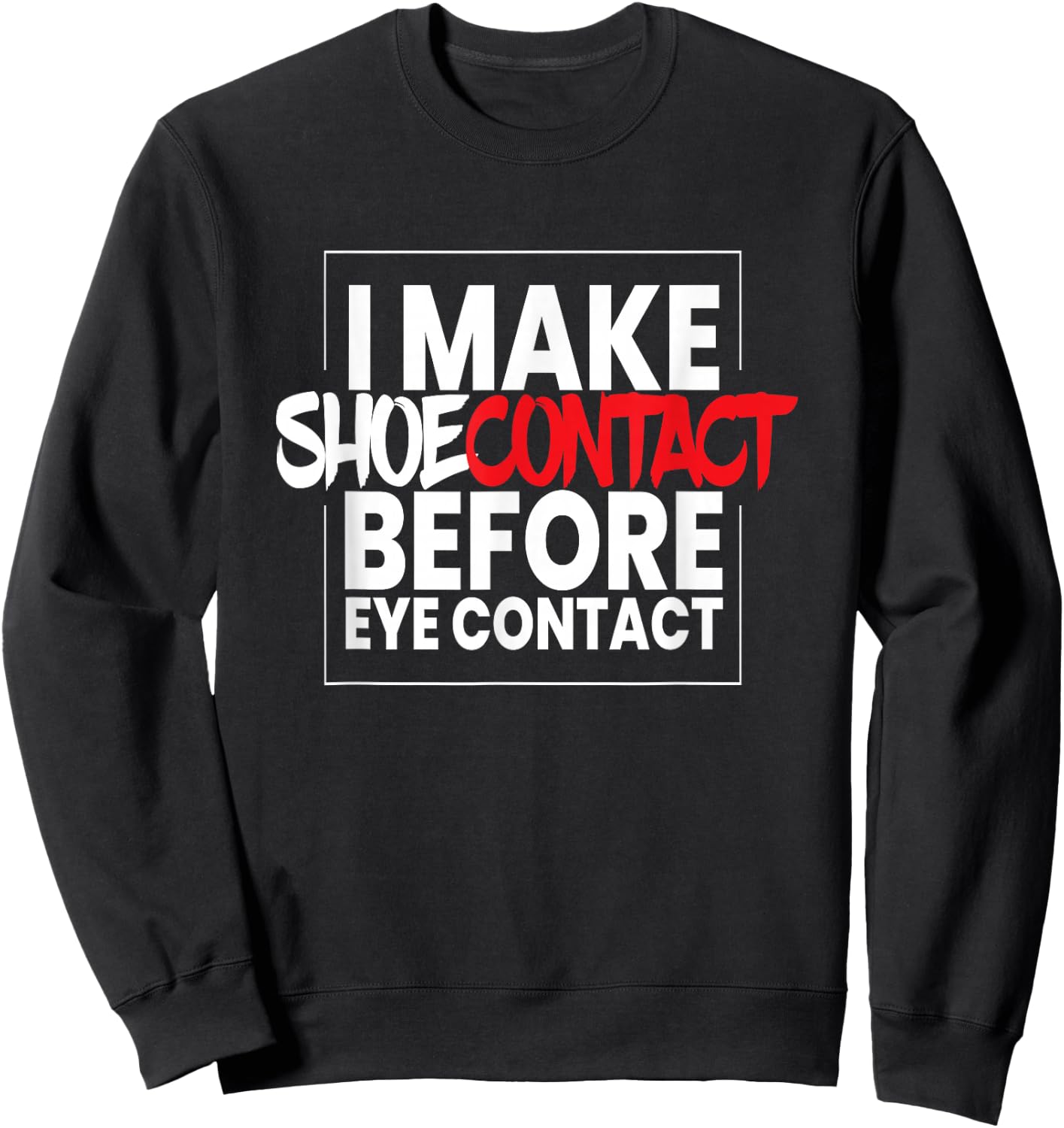 I Make Shoecontact I Streetwear Sport Shoes Fashion Sneakers Sweatshirt - Sweatshirt | Black
