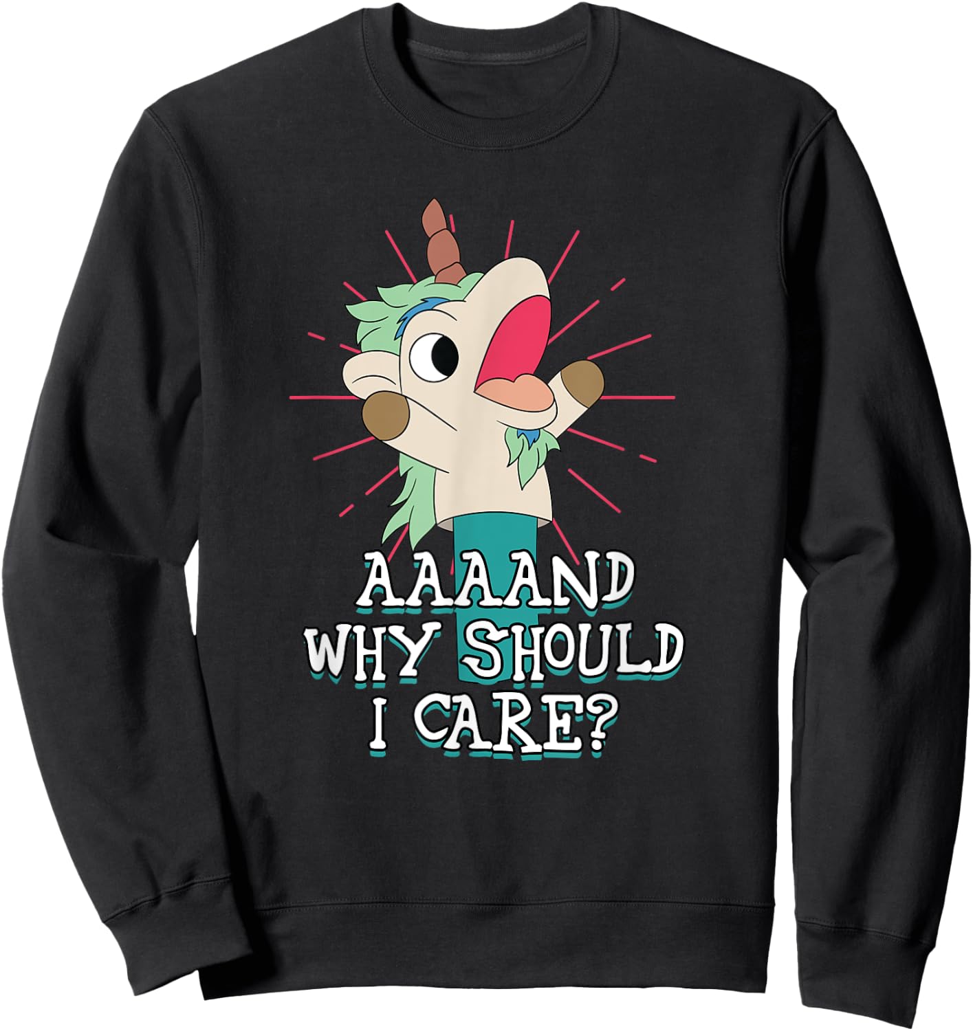 Annnd Why Should - I Care - Unicorn Apparel - Sarcastic Sweatshirt - Sweatshirt | Black