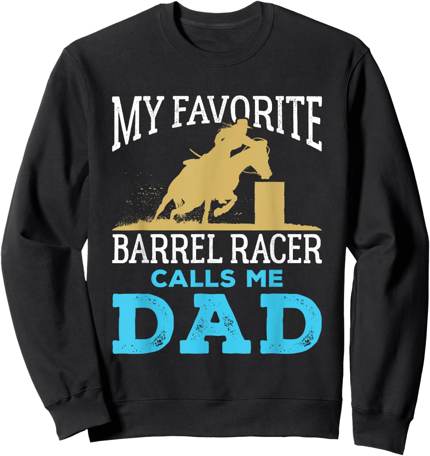 Barrel Racing Dad Horse Favorite Barrel Racer Father's Day Sweatshirt - Sweatshirt | Black