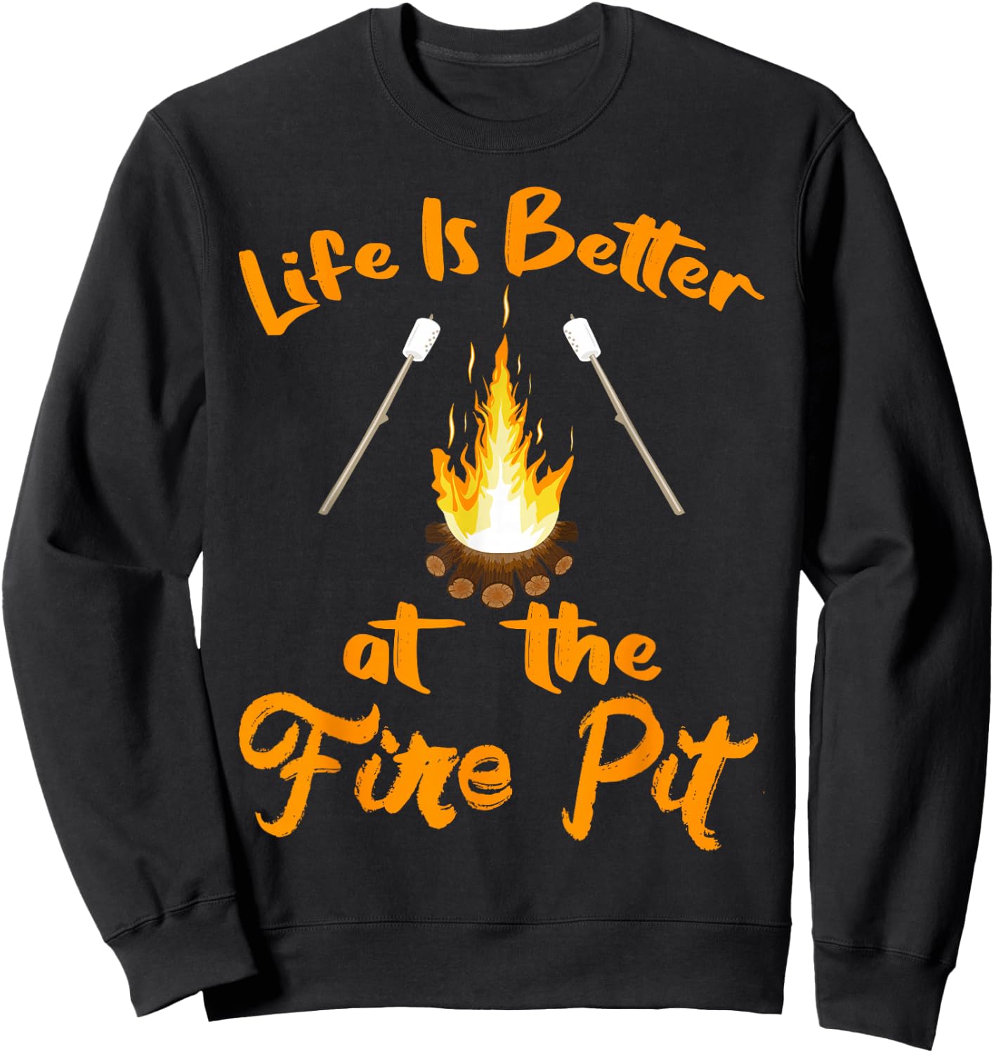 Life is Better at The Fire Pit - Funny Camping Outdoor Gifts Sweatshirt - Sweatshirt | Black