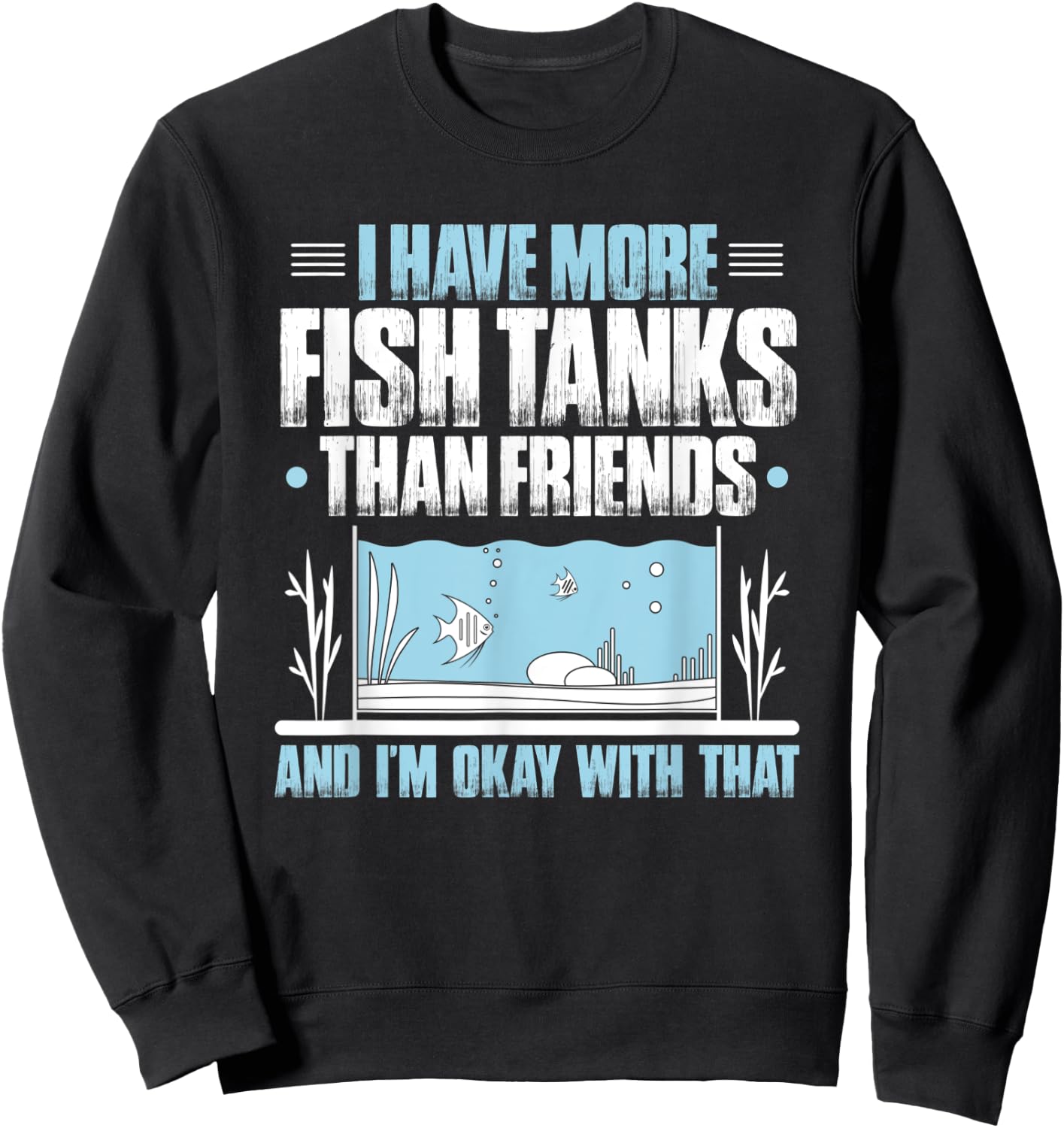 Fishkeeper More Fish Tanks Than Friends Aquaristics Aquarist Sweatshirt - Sweatshirt | Black