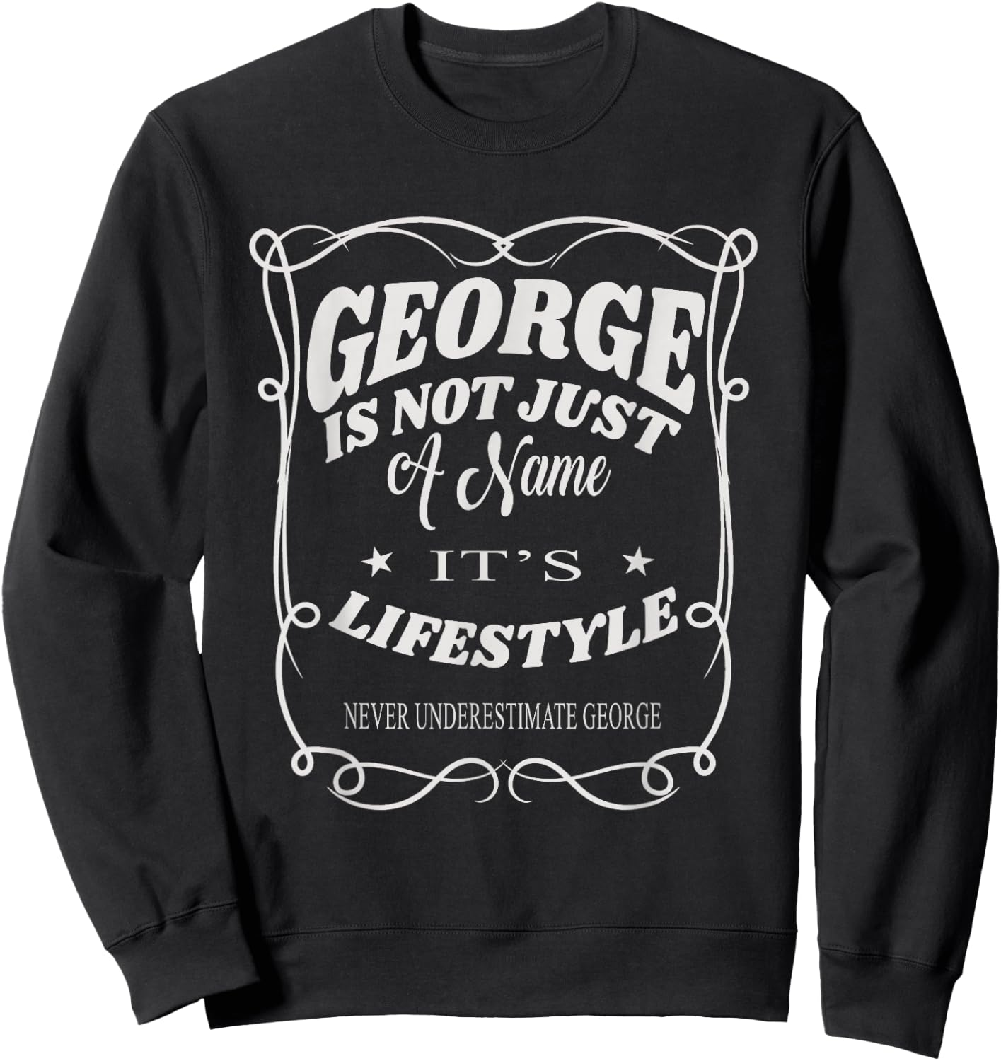 George Is Not Just A Name It's Lifestyle Funny George Sweatshirt - Sweatshirt | Black