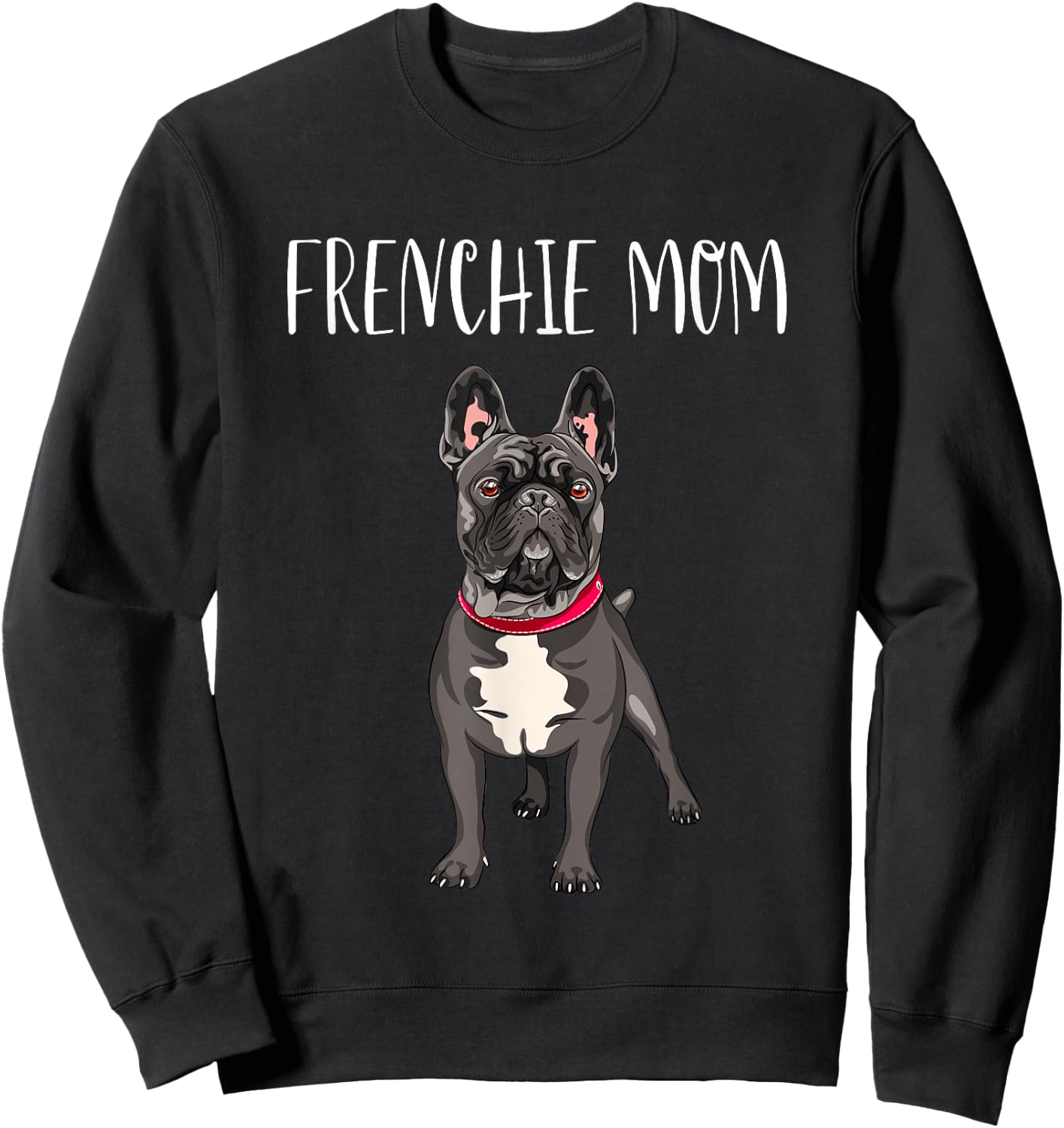 Frenchie Mom Black French Bulldog Mother Funny Women Gift Sweatshirt - Sweatshirt | Black