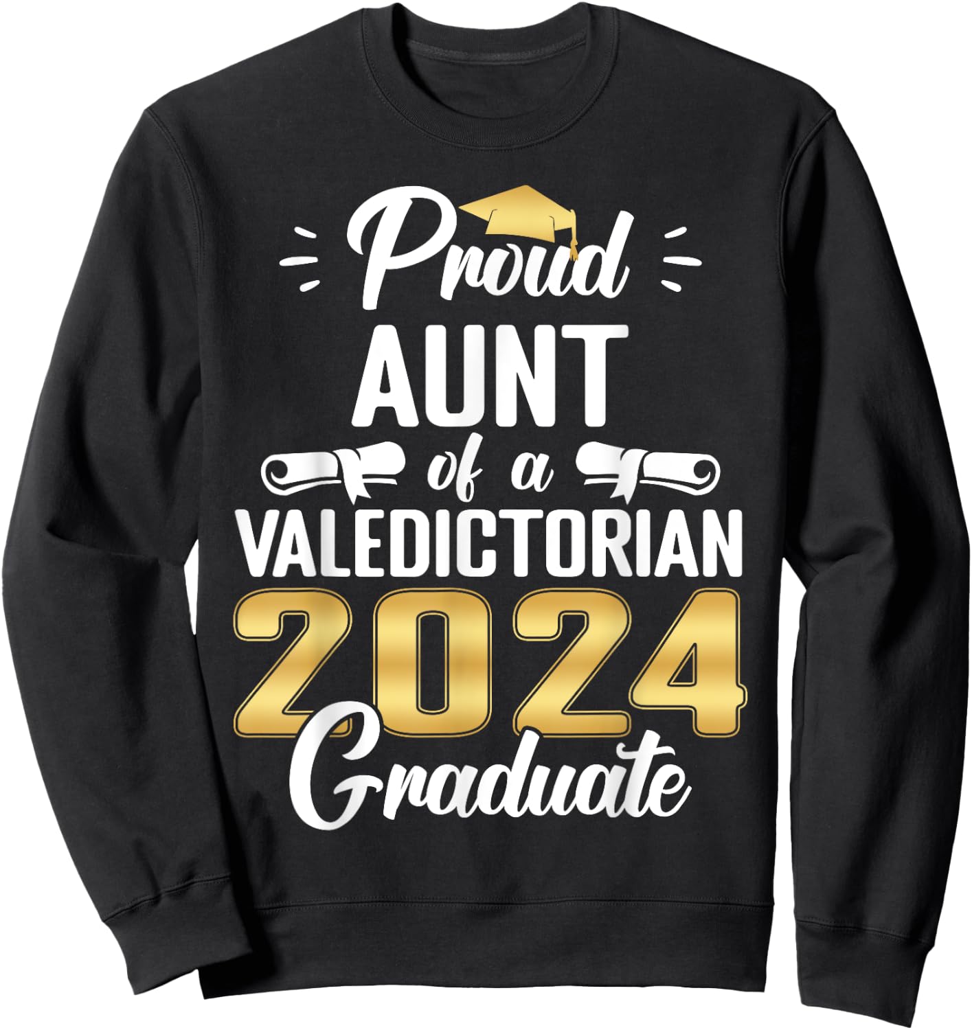Proud AUNT Of 2024 Valedictorian Class 2024 Graduate Sweatshirt - Sweatshirt | Black