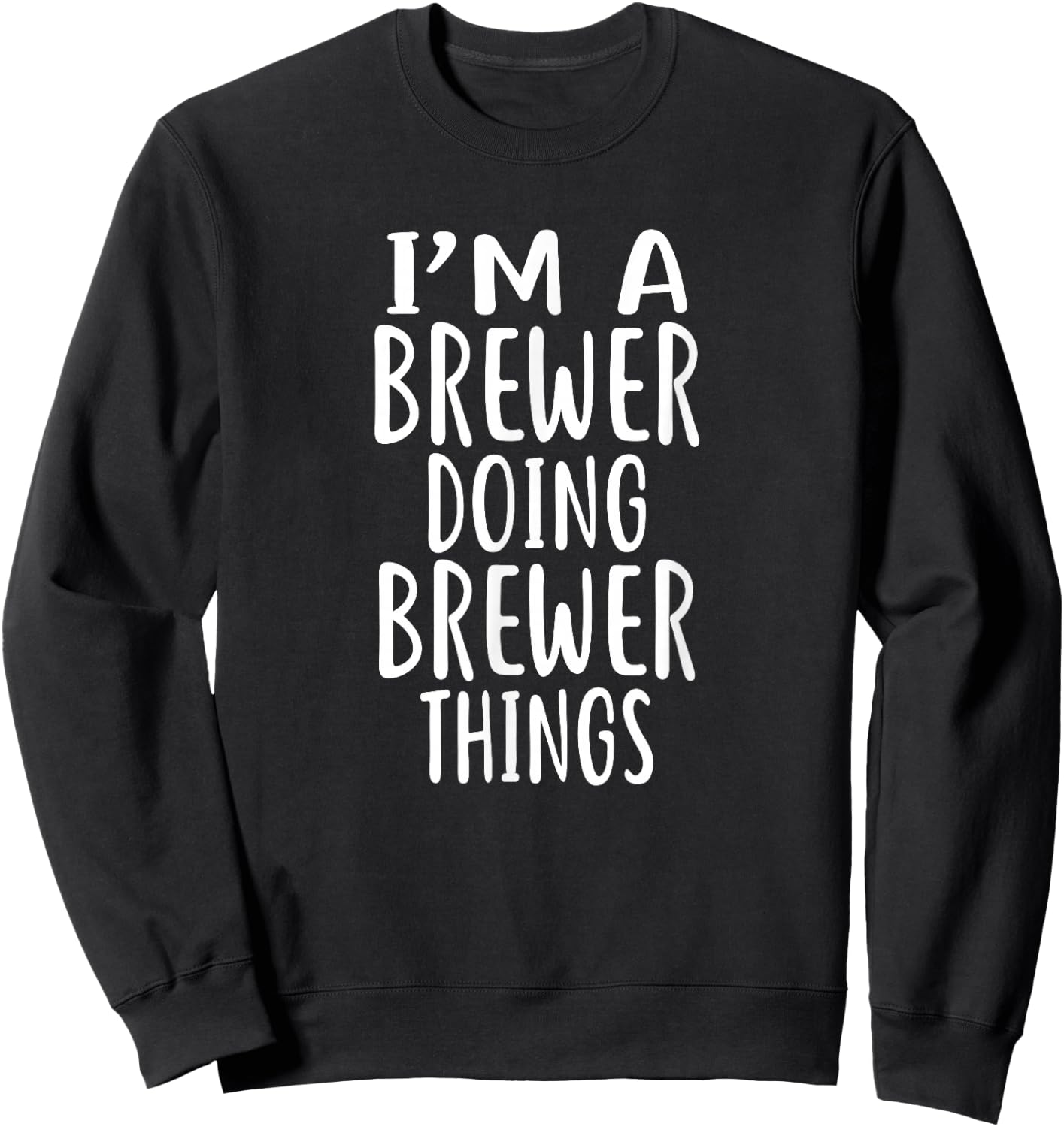 I'm A BREWER Doing BREWER Things BREWERS Sweatshirt - Sweatshirt | Black