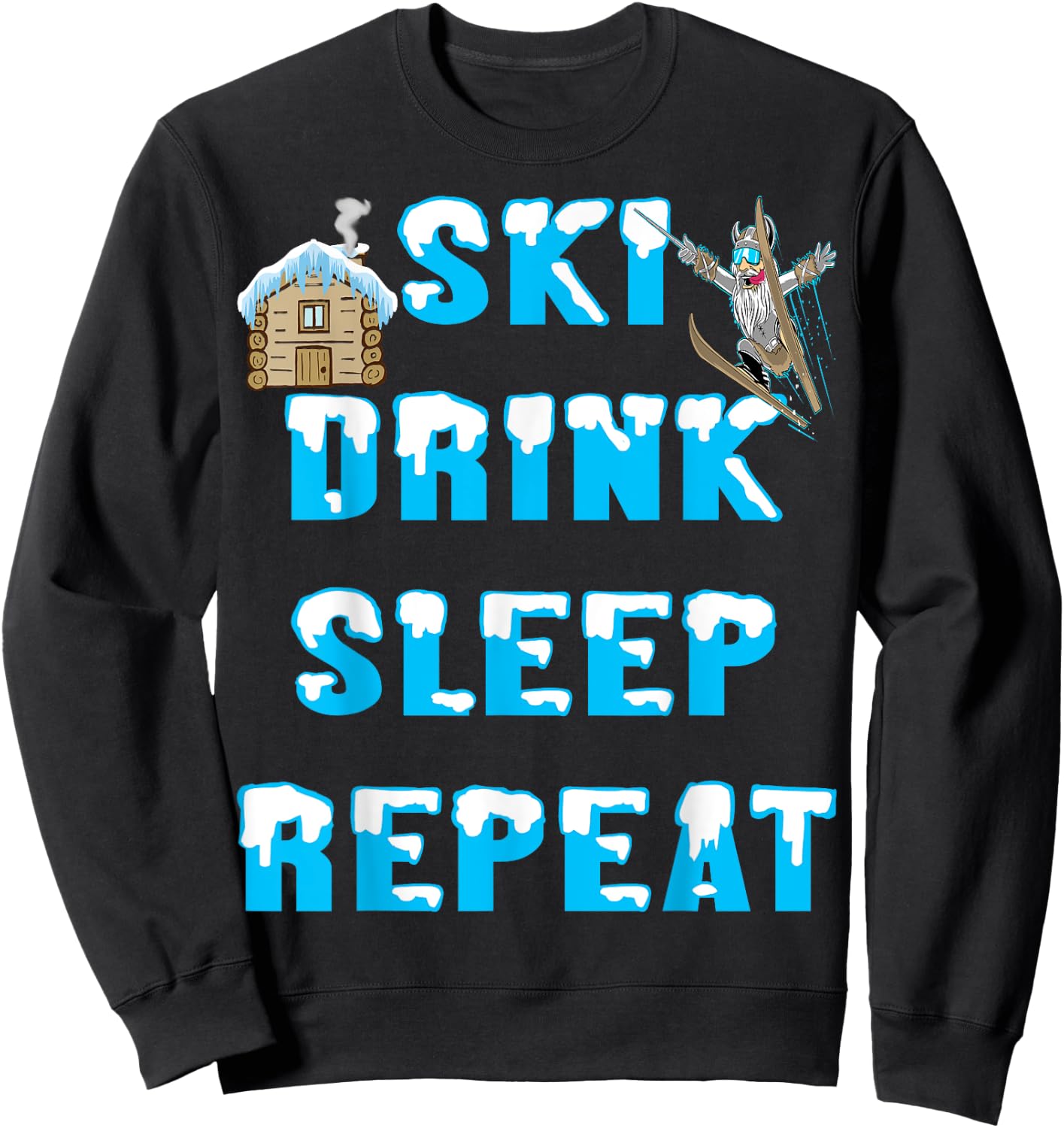 Eat Sleep Ski Drink Repeat Snow Winter Sports Apres Skiing Sweatshirt - Sweatshirt | Black