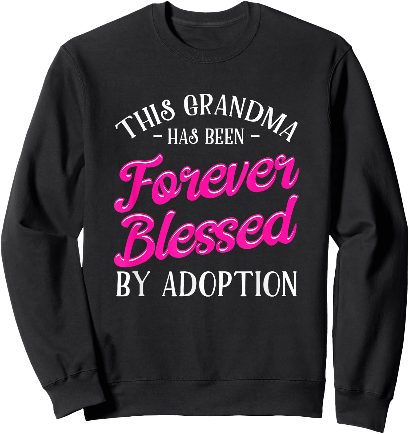 Adoption Grandma Adoptive Children Blessed By Adoption Sweatshirt - Sweatshirt | Black