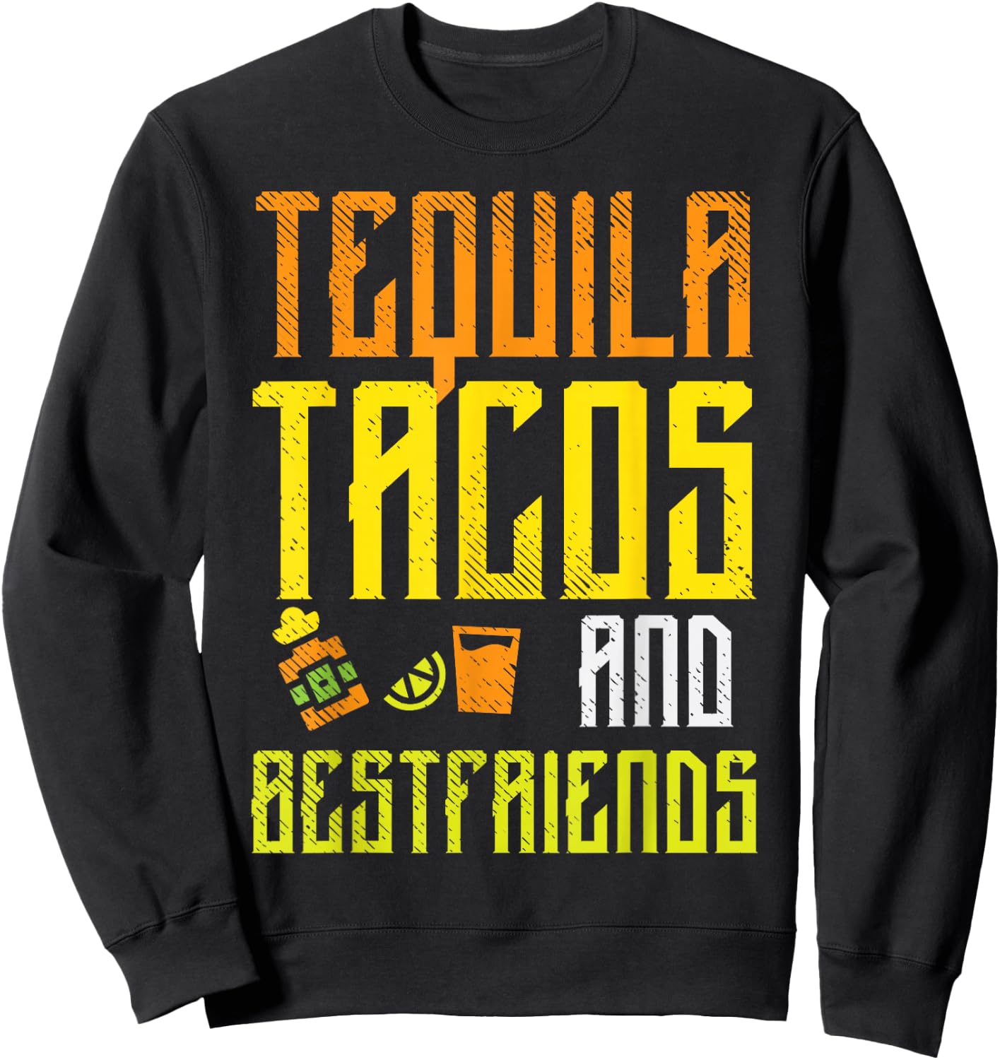 Tequila Tacos Bestfriends Funny Cinco De Mayo Drinking Team Sweatshirt - Sweatshirt | Black