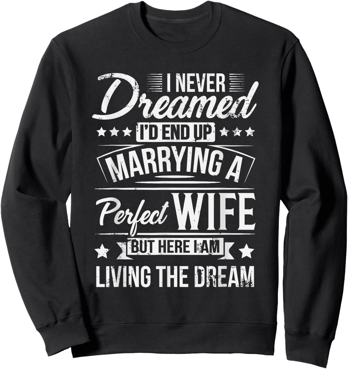 But Here I Am Living The Dream New Husband Gift From Wife Sweatshirt - Sweatshirt | Black