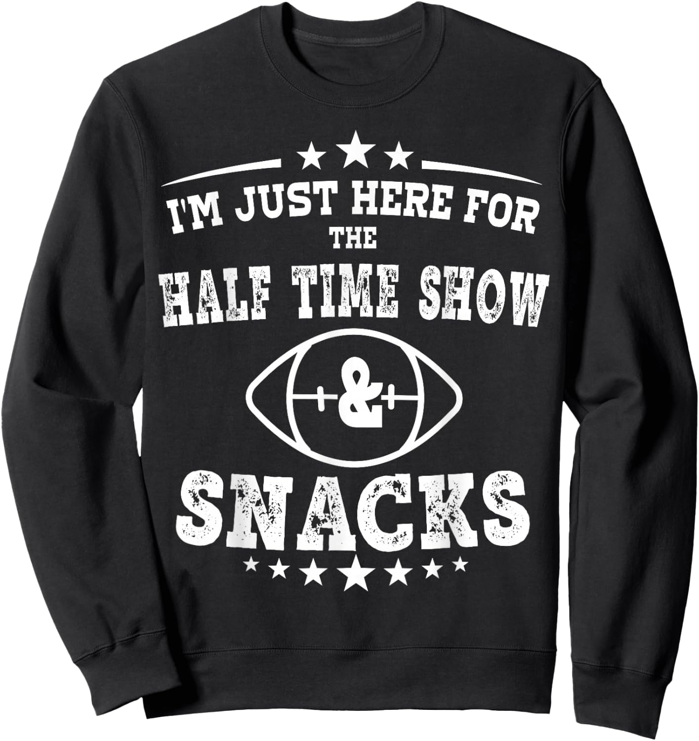 I'm just Here for the half time show and snacks football Sweatshirt - Sweatshirt | Black