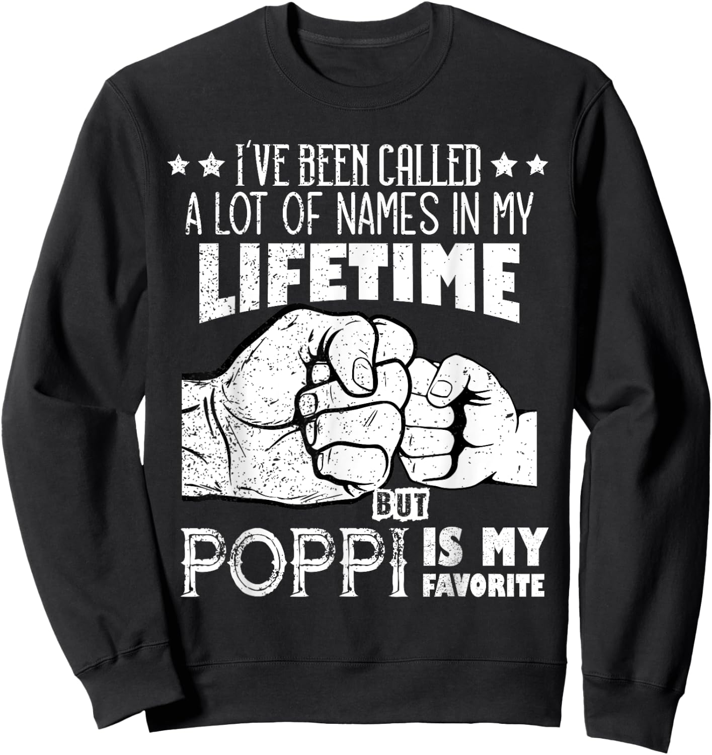 I've Been Called A Lot Of Names Poppi Is My Favorite men Sweatshirt - Sweatshirt | Black