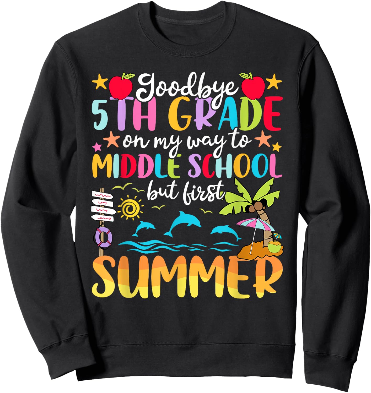 5th Grade Graduation Way To Middle School But First Summer Sweatshirt - Sweatshirt | Black
