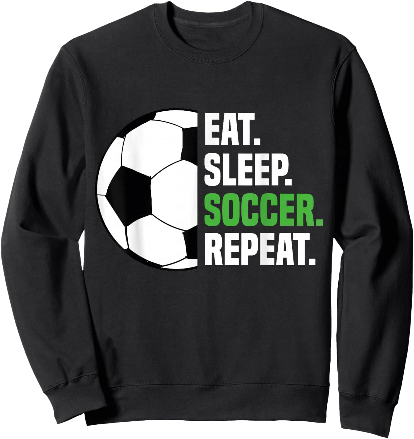 Soccer Player Soccer Lover Eat Sleep Soccer Repeat Sweatshirt - Sweatshirt | Black