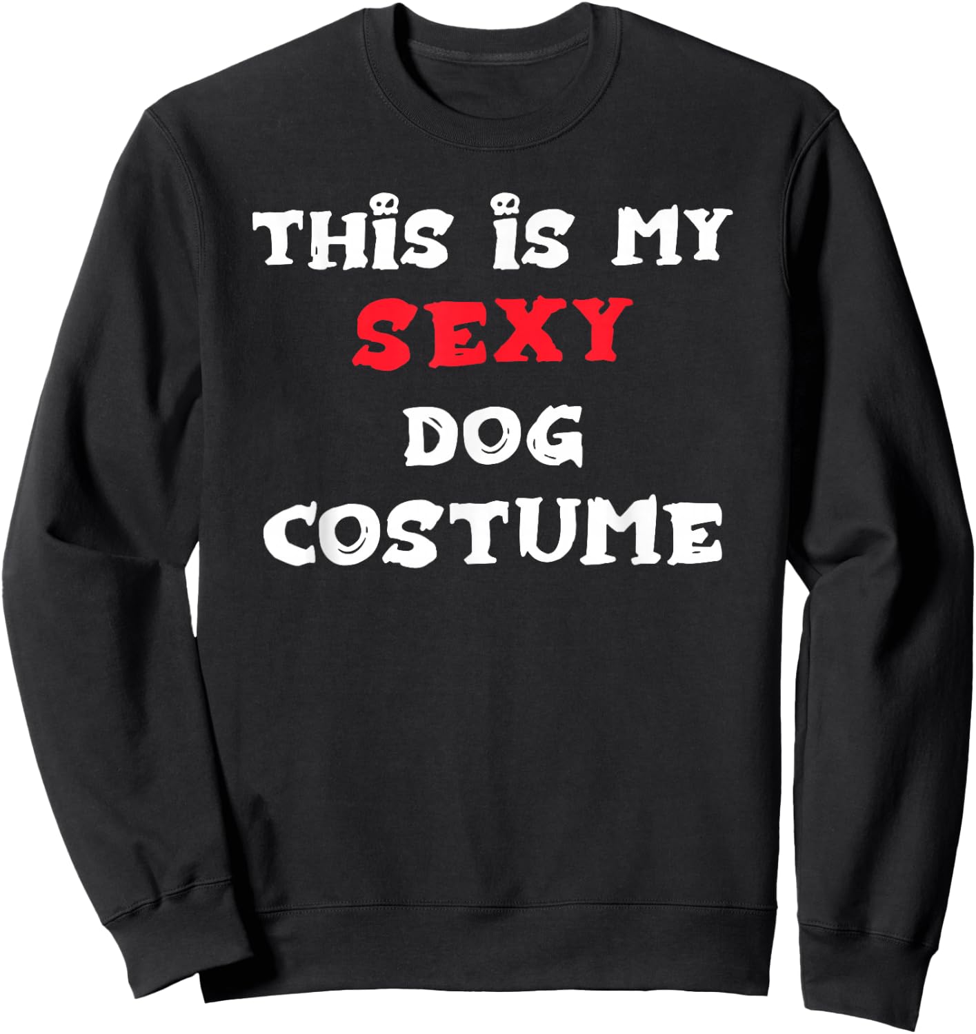 This is my Sexy DOG Costume Simple Halloween Sweatshirt - Sweatshirt | Black