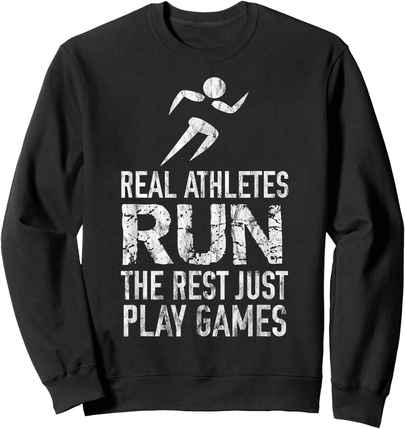 Real Athletes Run The Rest Just Play Games Track And Field Sweatshirt - Sweatshirt | Black
