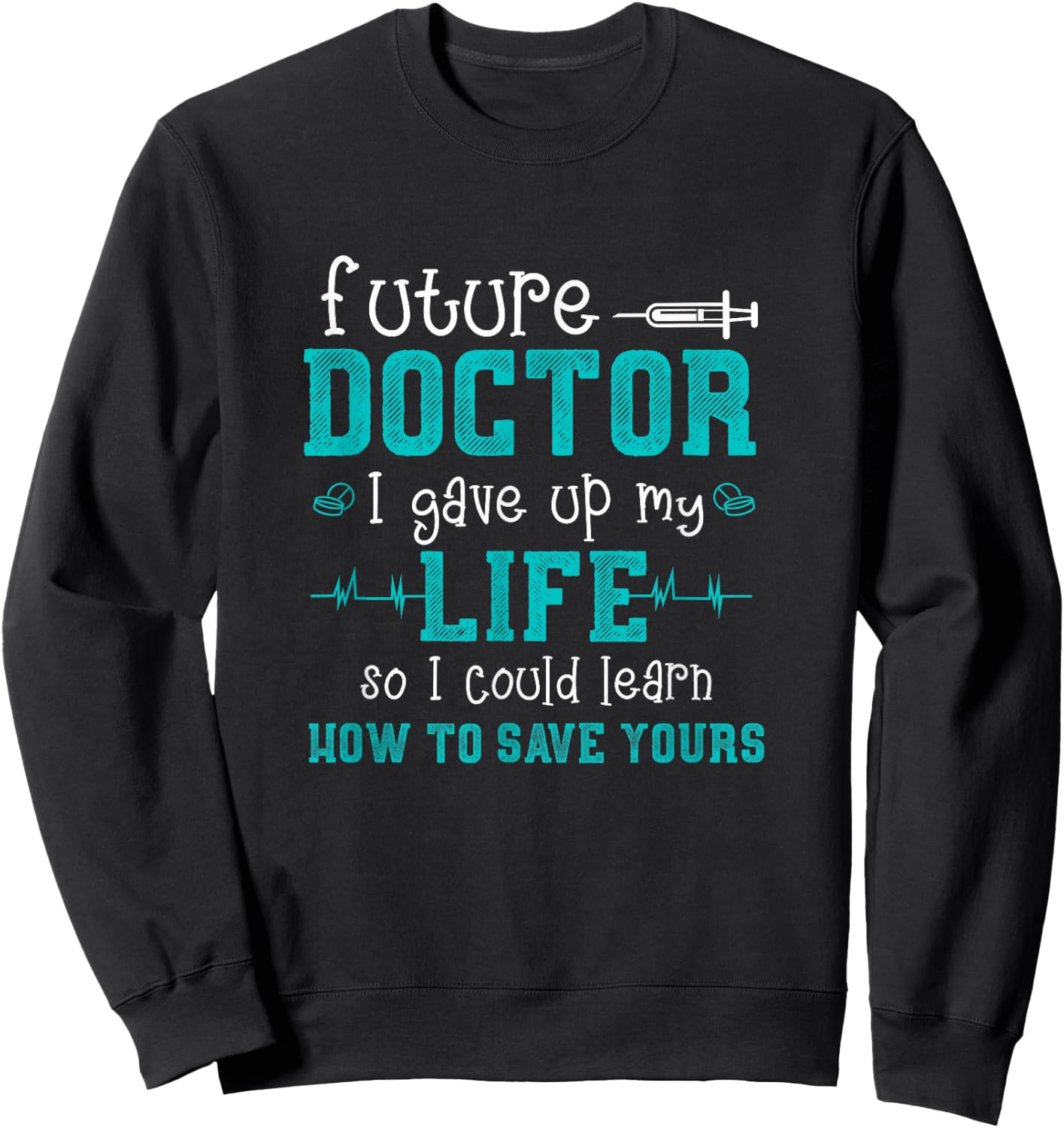 Future Doctor Lifesaver - Pre Med Outfit Med Student Gift Sweatshirt - Sweatshirt | Black