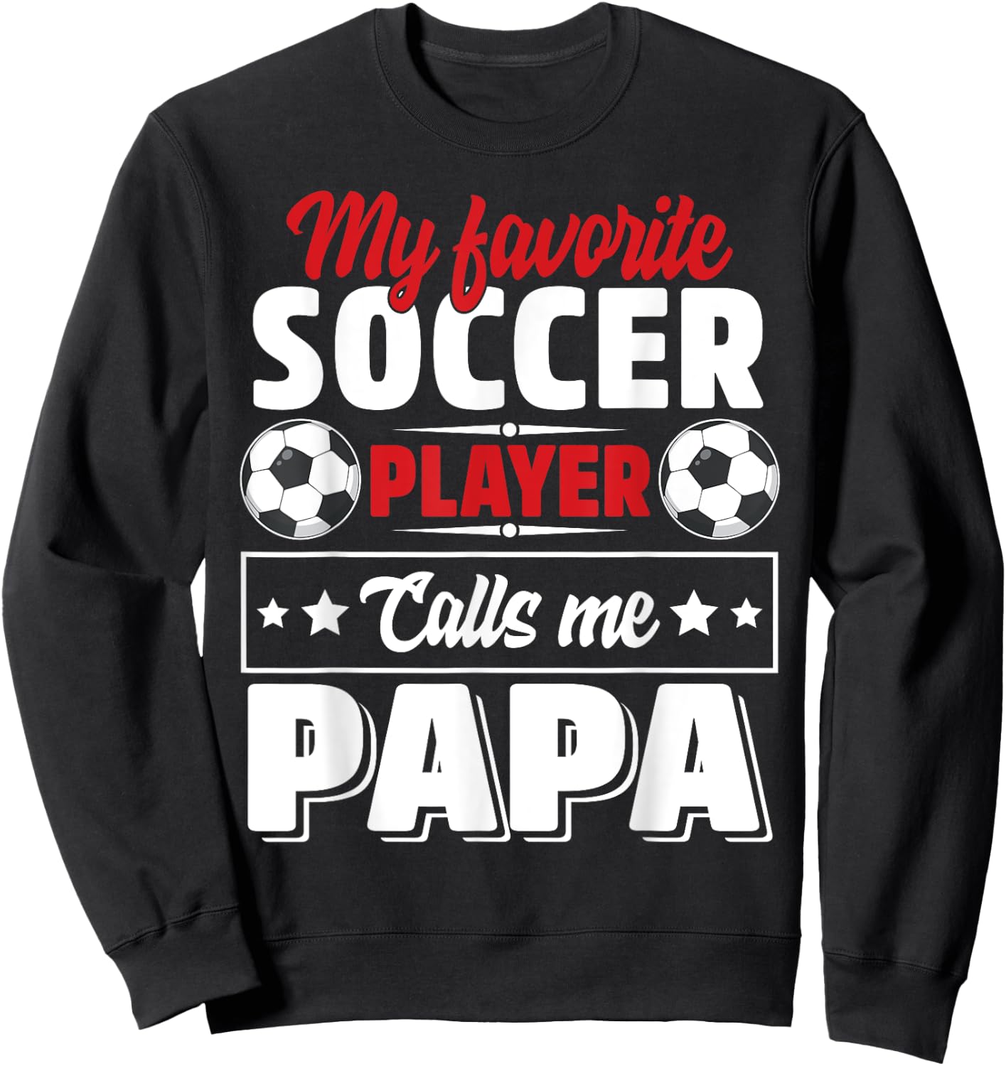 My Favorite Soccer Player Calls Me Papa Father's Day Cute Sweatshirt - Sweatshirt | Black