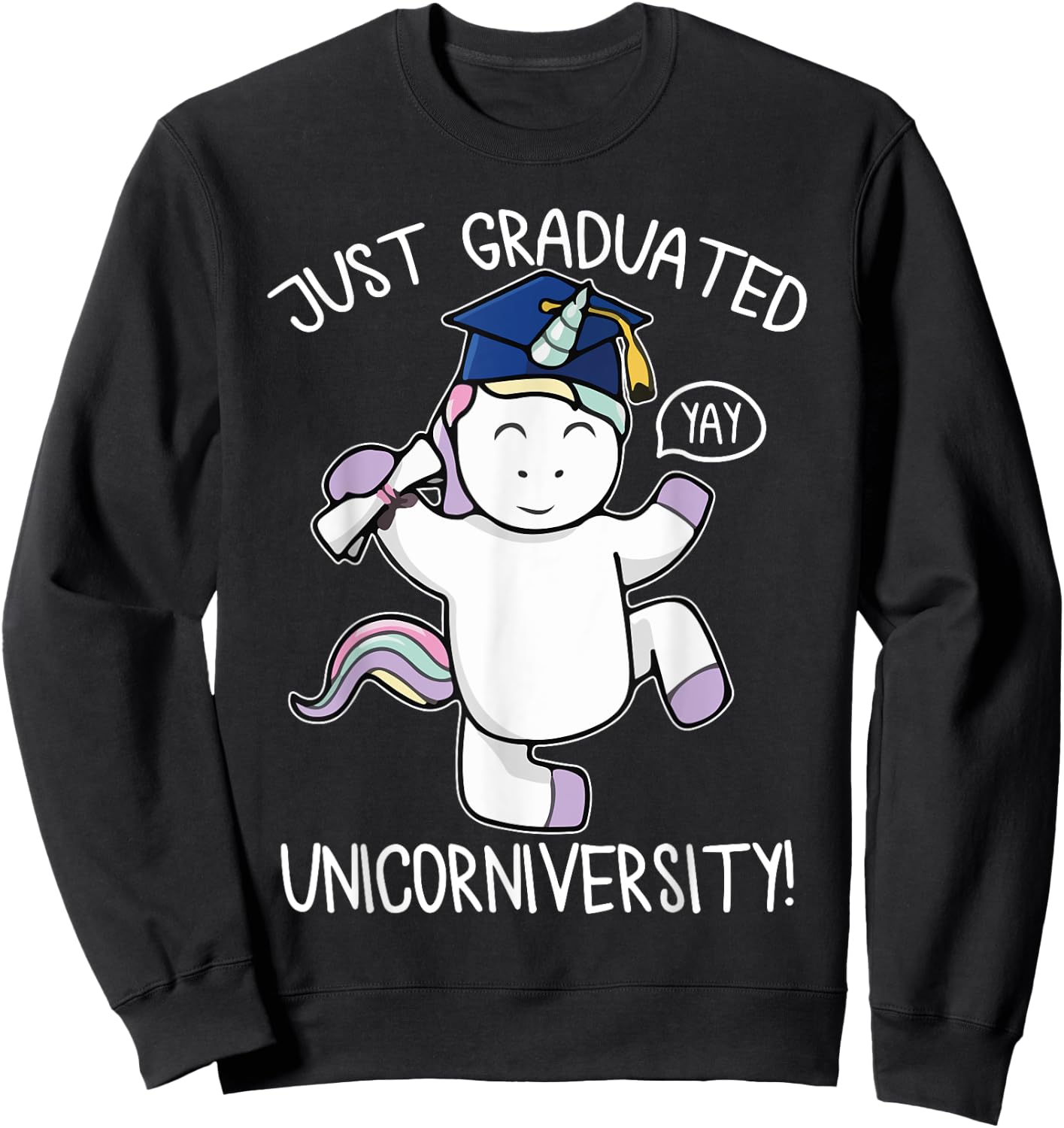 Just Graduate Funny Unicorn Lover University College Student Sweatshirt - Sweatshirt | Black