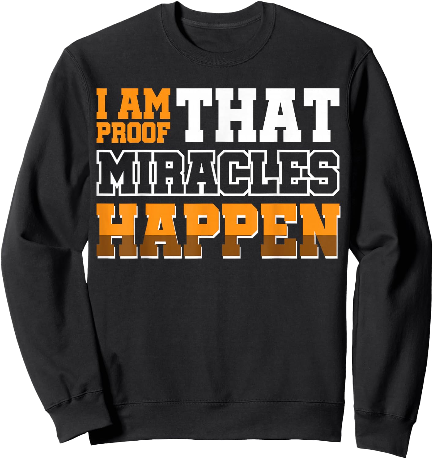I Am Proof That Miracles Happen Sweatshirt - Sweatshirt | Black
