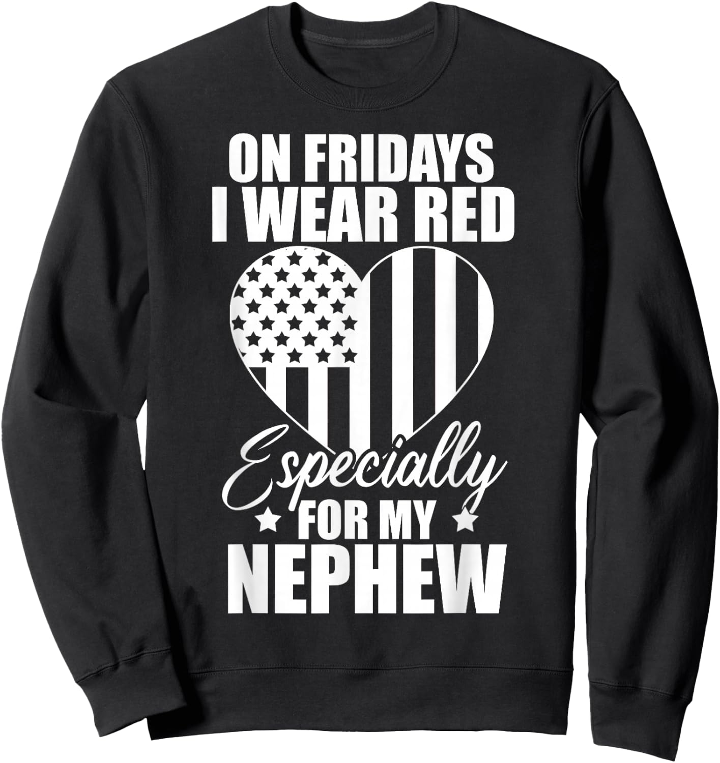 I Wear Red For My Nephew Remember Everyone Deployed USA Flag Sweatshirt - Sweatshirt | Black