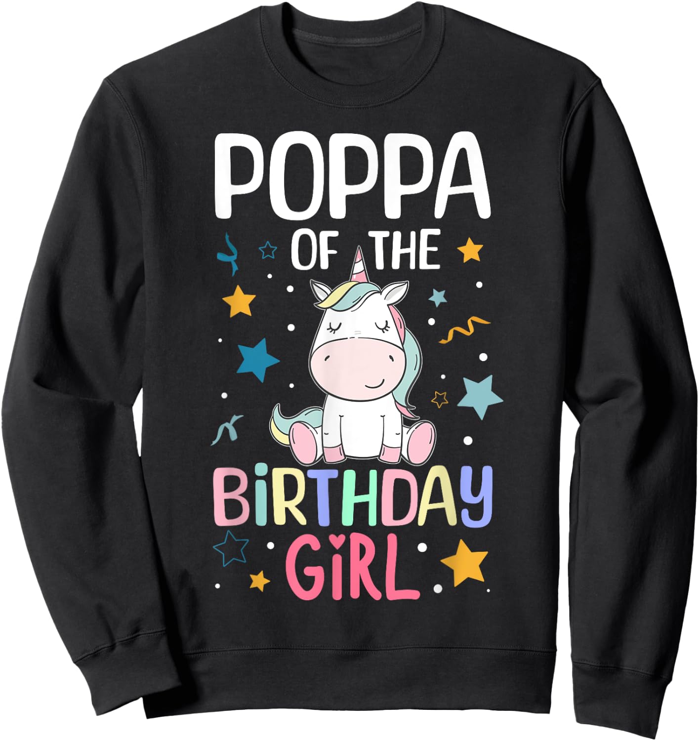 Poppa Of The Birthday Girl Unicorn Girls Family Matching Sweatshirt - Sweatshirt | Black