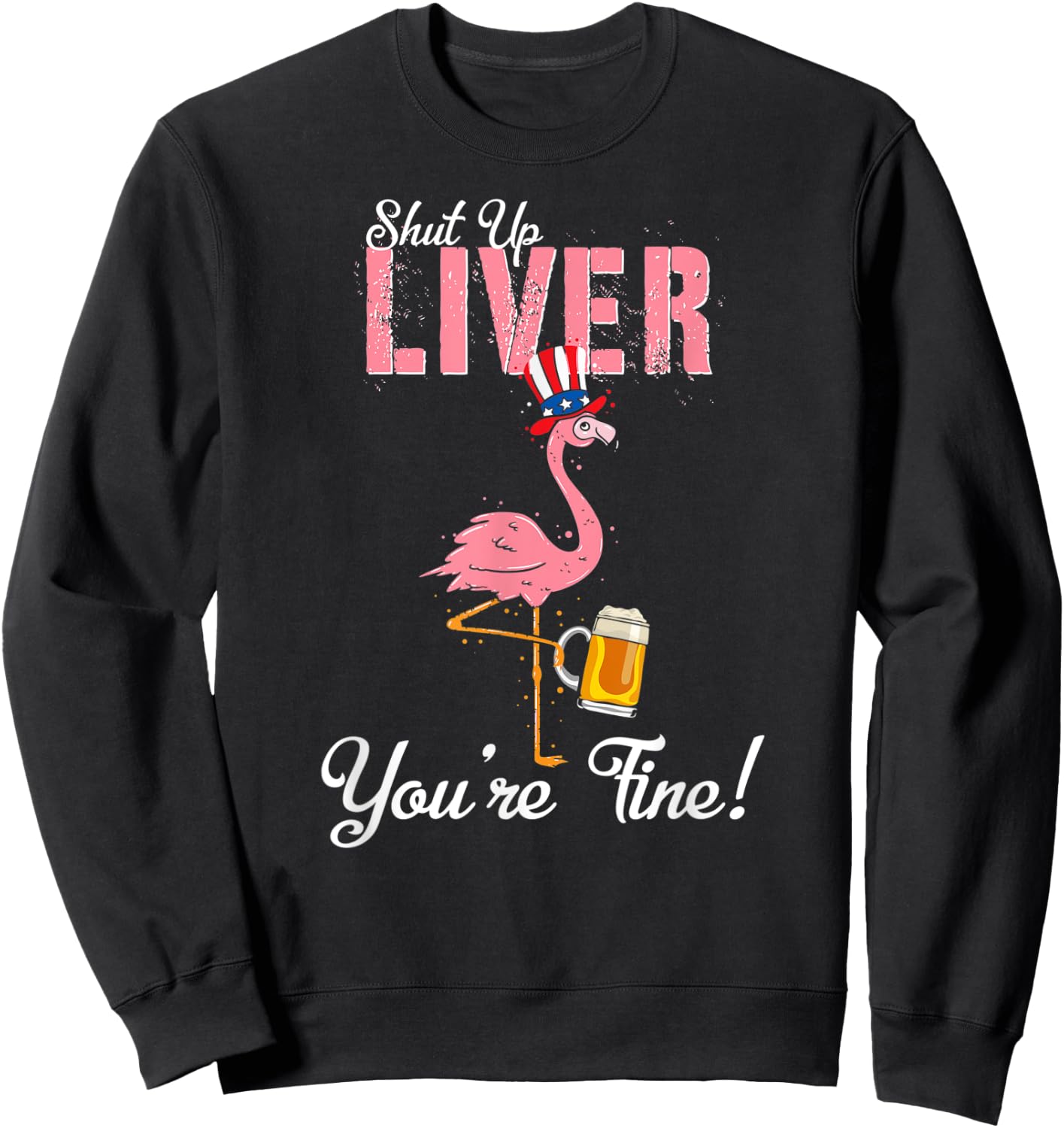 Spring Break 2022 Flamingo Beer Shut Up Liver Sweatshirt - Sweatshirt | Black