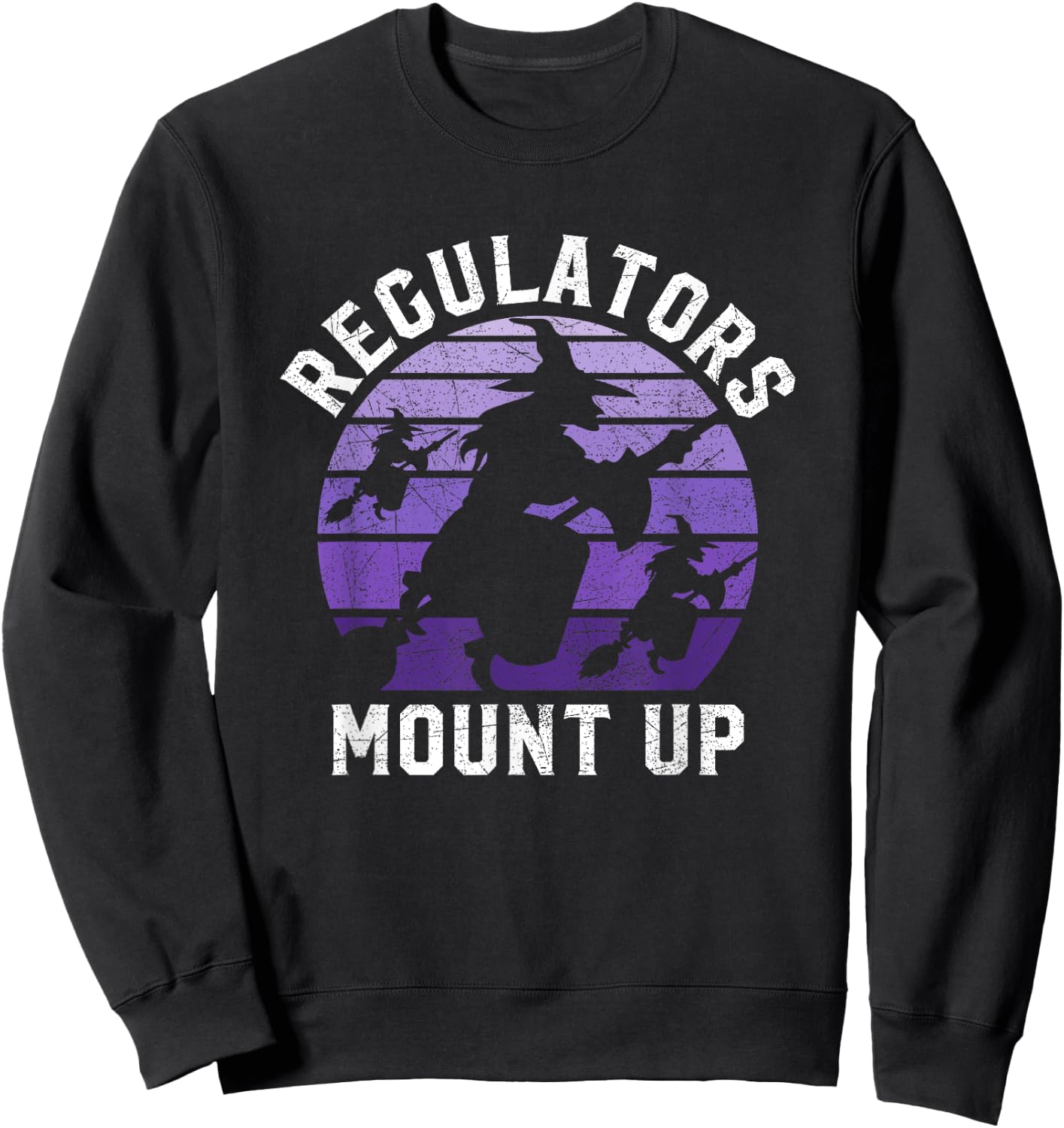 Regulators Mount Up Halloween Witch Sweatshirt - Sweatshirt | Black