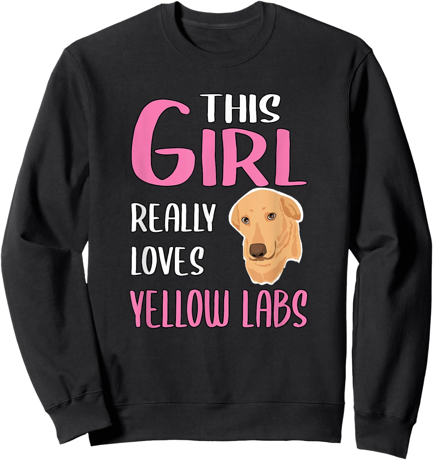Yellow Labrador Gift This Girl Really Loves Yellow Labs Sweatshirt - Sweatshirt | Black