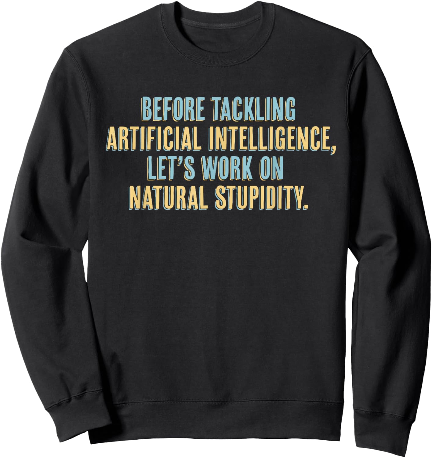 Funny AI - Artificial Intelligence Natural Stupidity Sweatshirt - Sweatshirt | Black