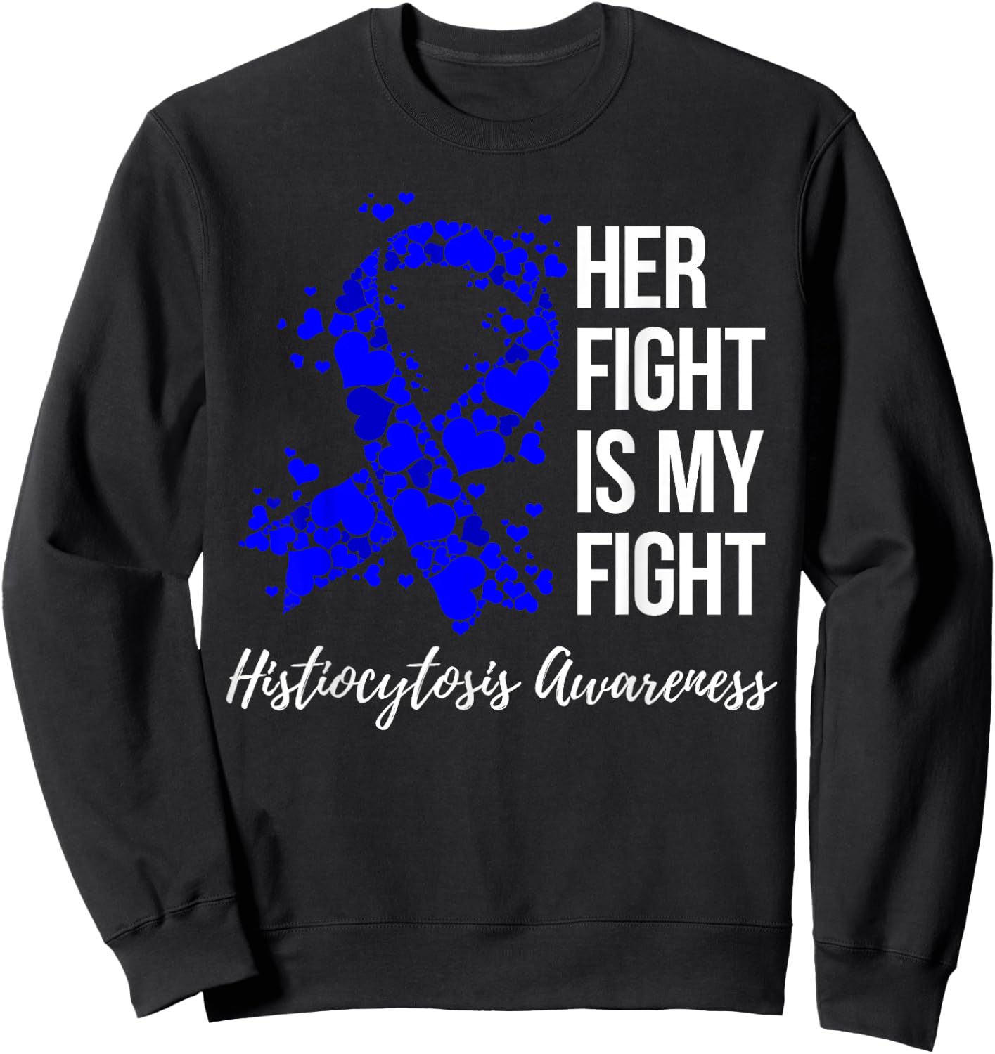 Her Fight Is My Fight Histiocytosis Awareness Sweatshirt - Sweatshirt | Black