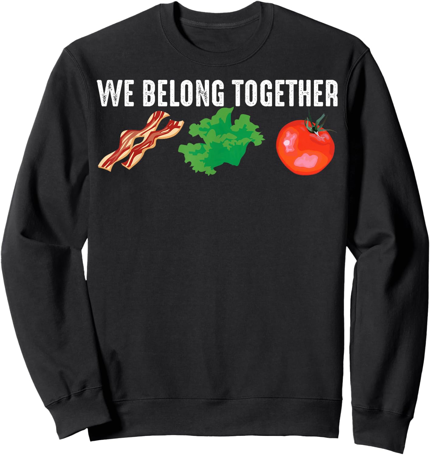 Funny Bacon Lettuce Tomato BLT Gift Men Women Foodie Lover Sweatshirt - Sweatshirt | Black